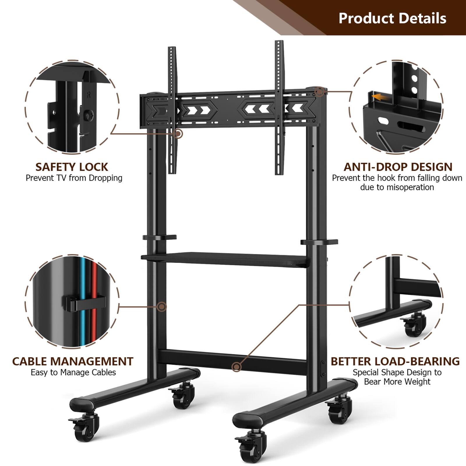 Product Details

- SAFETY LOCK
  - Prevent TV from Dropping

- ANTI-DROP DESIGN
  - Prevent the hook from falling down due to misoperation

- CABLE MANAGEMENT
  - Easy to Manage Cables

- BETTER LOAD-BEARING
  - Special Shape Design to Bear More Weight