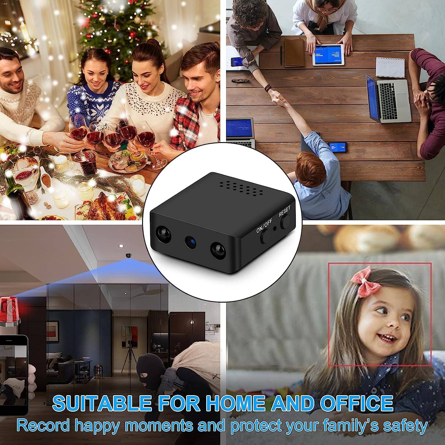 SUITABLE FOR HOME AND OFFICE  
Record happy moments and protect your family's safety