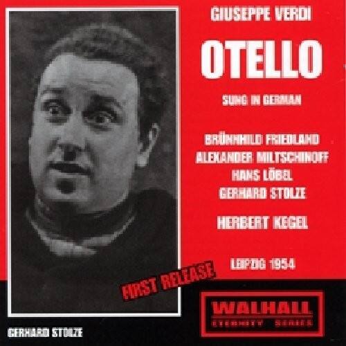 GIUSEPPE VERDI  
OTELLO  
SUNG IN GERMAN  

BRÜNNHILD FRIEDLAND  
ALEXANDER MILTSCHINOFF  
HANS LÖBEL  
GERHARD STOLZE  
HERBERT KEGEL  

FIRST RELEASE  
LEIPZIG 1954  

GERHARD STOLZE  

WALHALL  
EVERGREEN SERIES