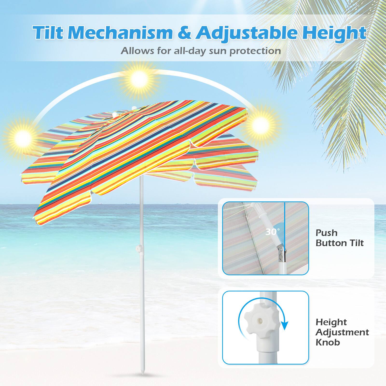 Tilt Mechanism & Adjustable Height Allows for all-day sun protection. 30 Push Button Tilt Height Adjustment Knob.