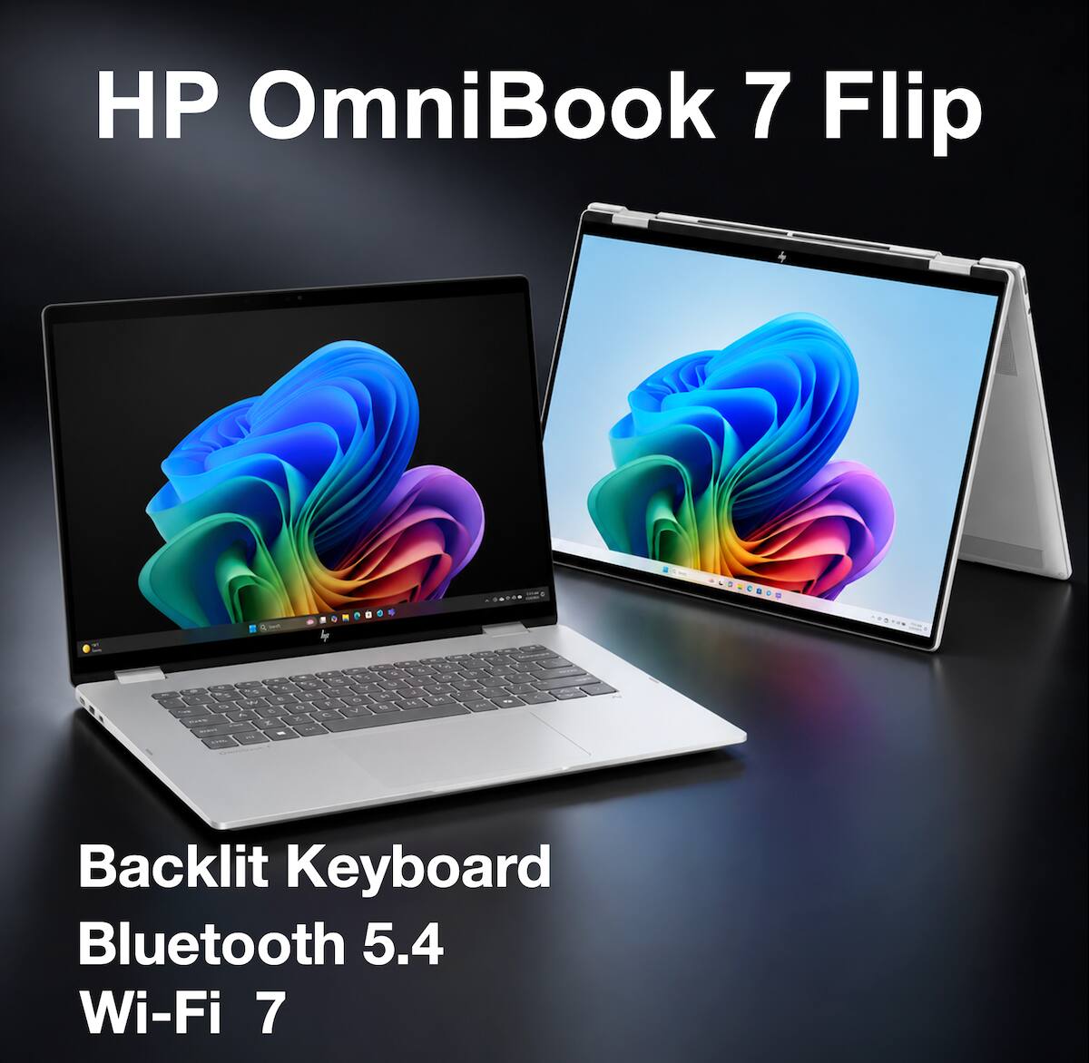 HP OmniBook 7 Flip

Backlit Keyboard
Bluetooth 5.4
Wi-Fi 7