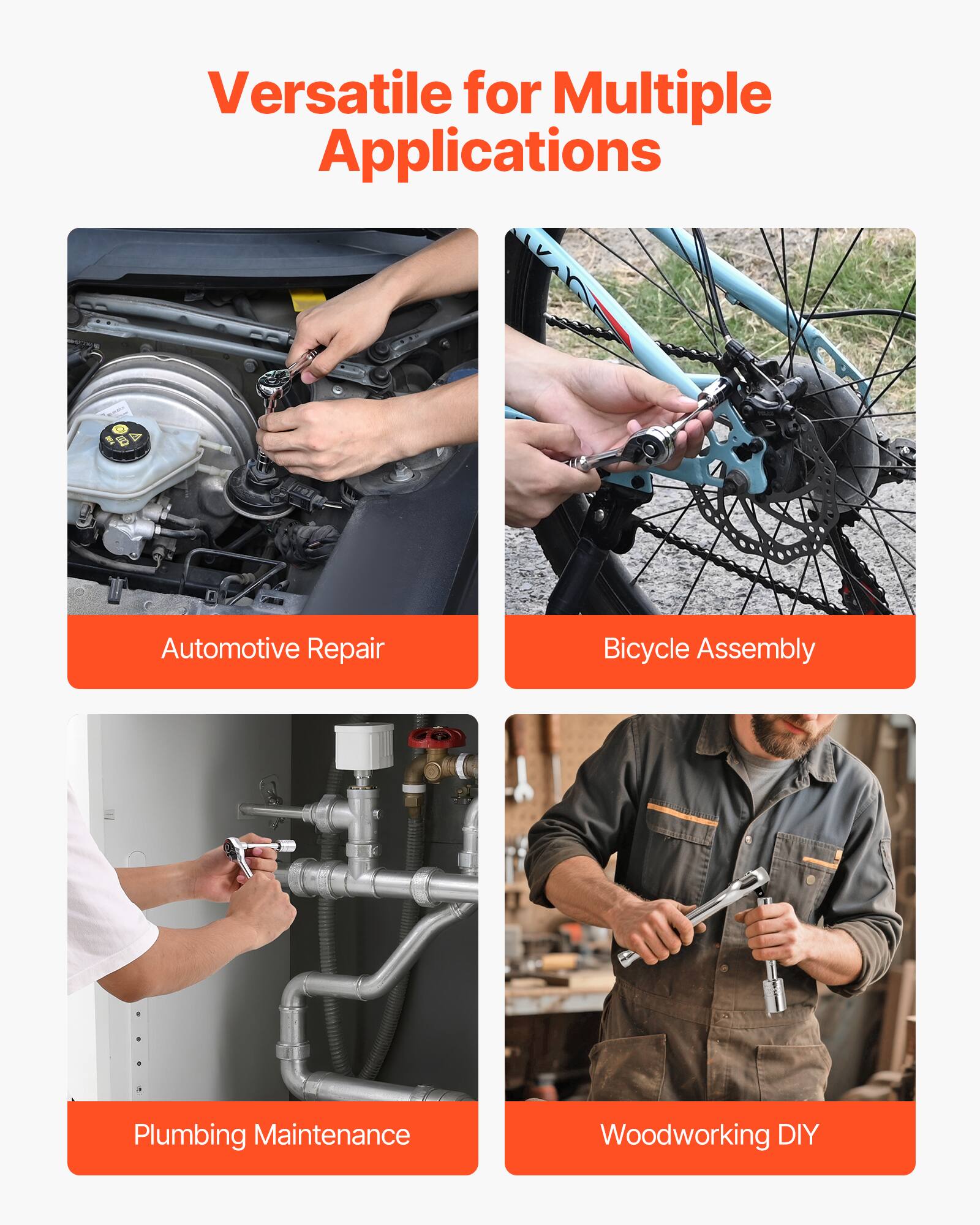 Versatile for Multiple Applications

- Automotive Repair
- Bicycle Assembly
- Plumbing Maintenance
- Woodworking DIY