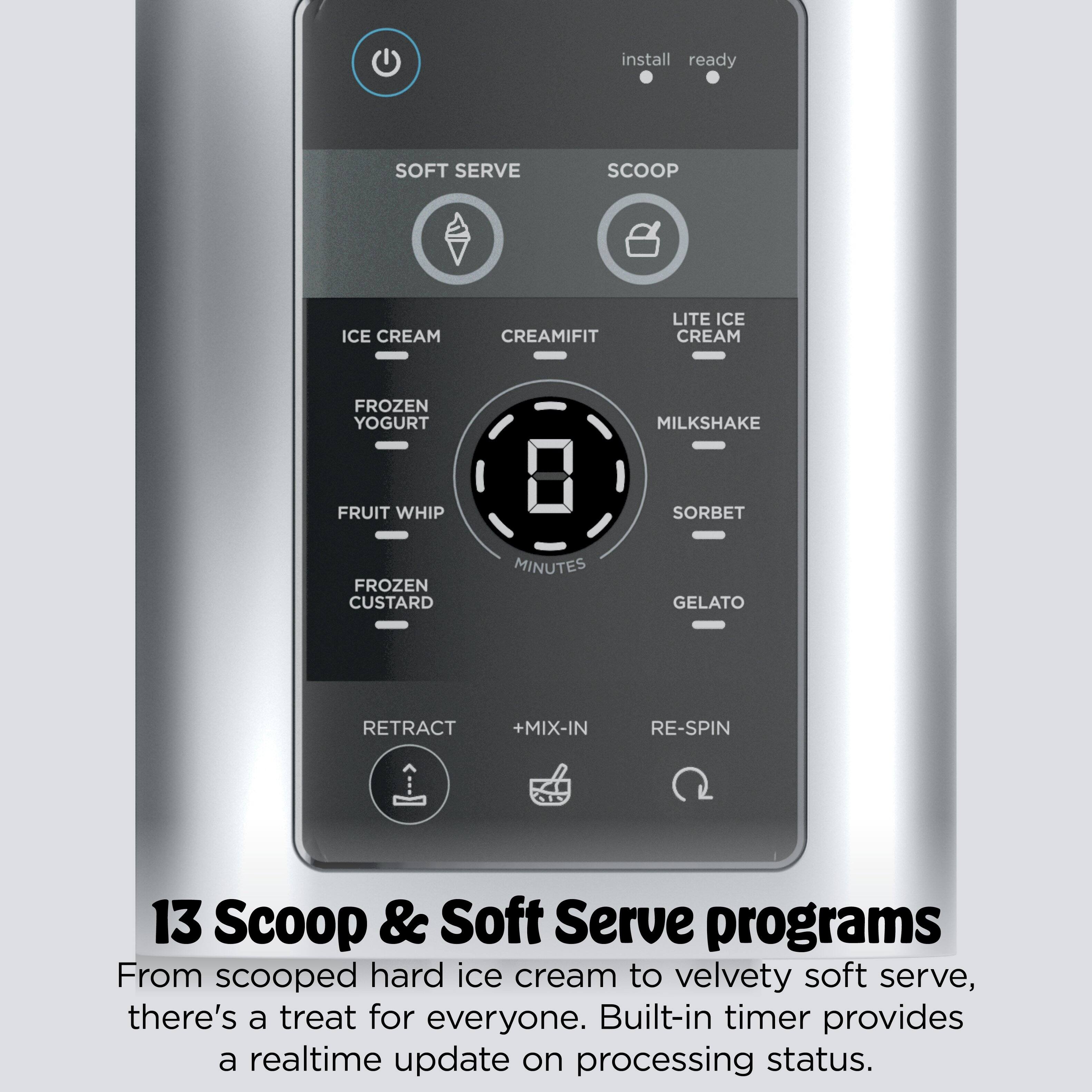 install ready

SOFT SERVE SCOOP ICE CREAM CREAMIFIT LITE ICE CREAM FROZEN YOGURT MILKSHAKE FRUIT WHIP SORBET FROZEN CUSTARD MINUTES GELATO RETRACT +MIX-IN RE-SPIN

13 Scoop & Soft Serve programs

From scooped hard ice cream to velvety soft serve, there's a treat for everyone. Built-in timer provides a realtime update on processing status.