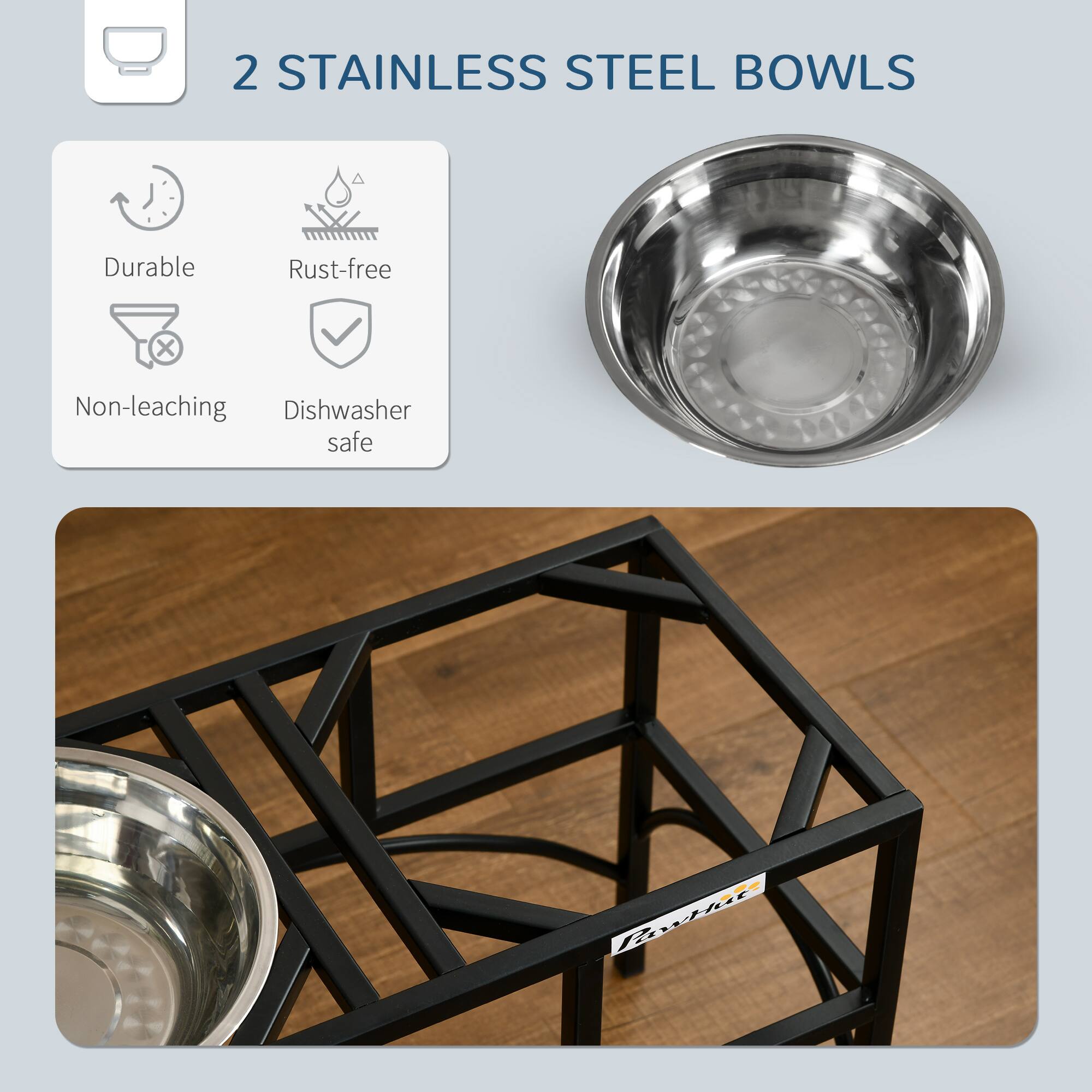 2 STAINLESS STEEL BOWLS

- Durable
- Rust-free
- Non-leaching
- Dishwasher safe