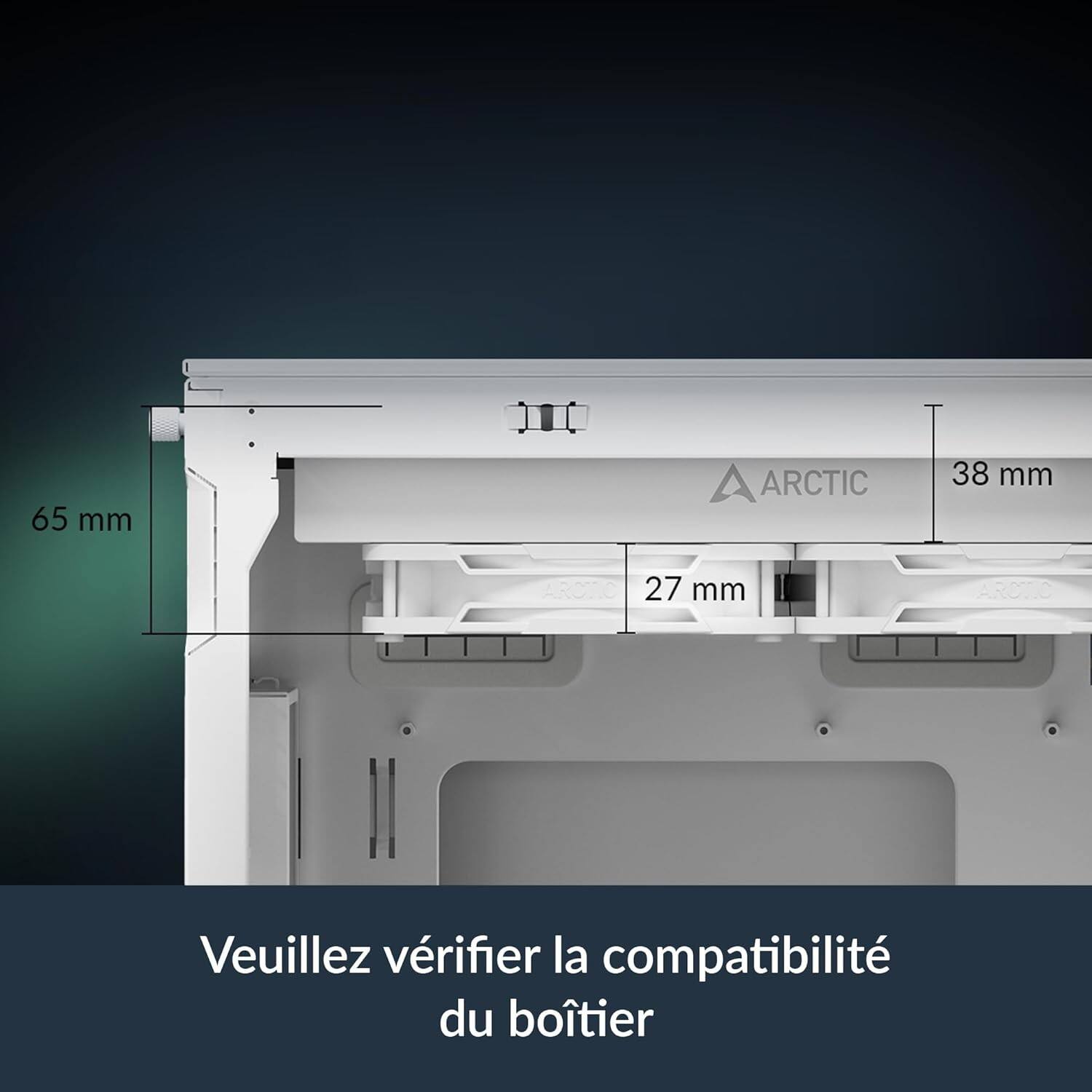 65 mm A ARCTIC  
38 mm A ARCTIC  
27 mm ARCTIC  

Veuillez vérifier la compatibilité du boîtier