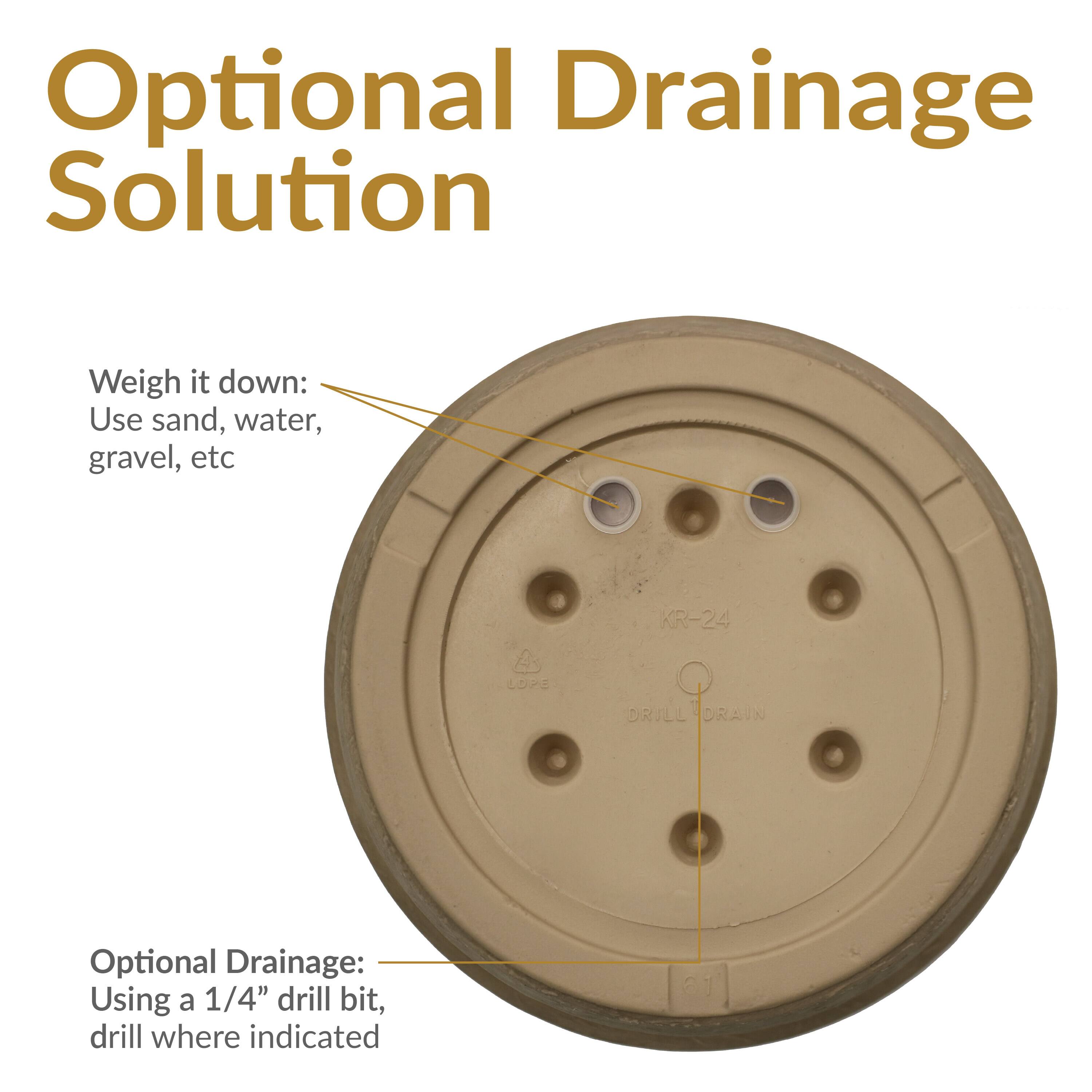 Optional Drainage Solution

Weigh it down: Use sand, water, gravel, etc

Optional Drainage: Using a 1/4" drill bit, drill where indicated