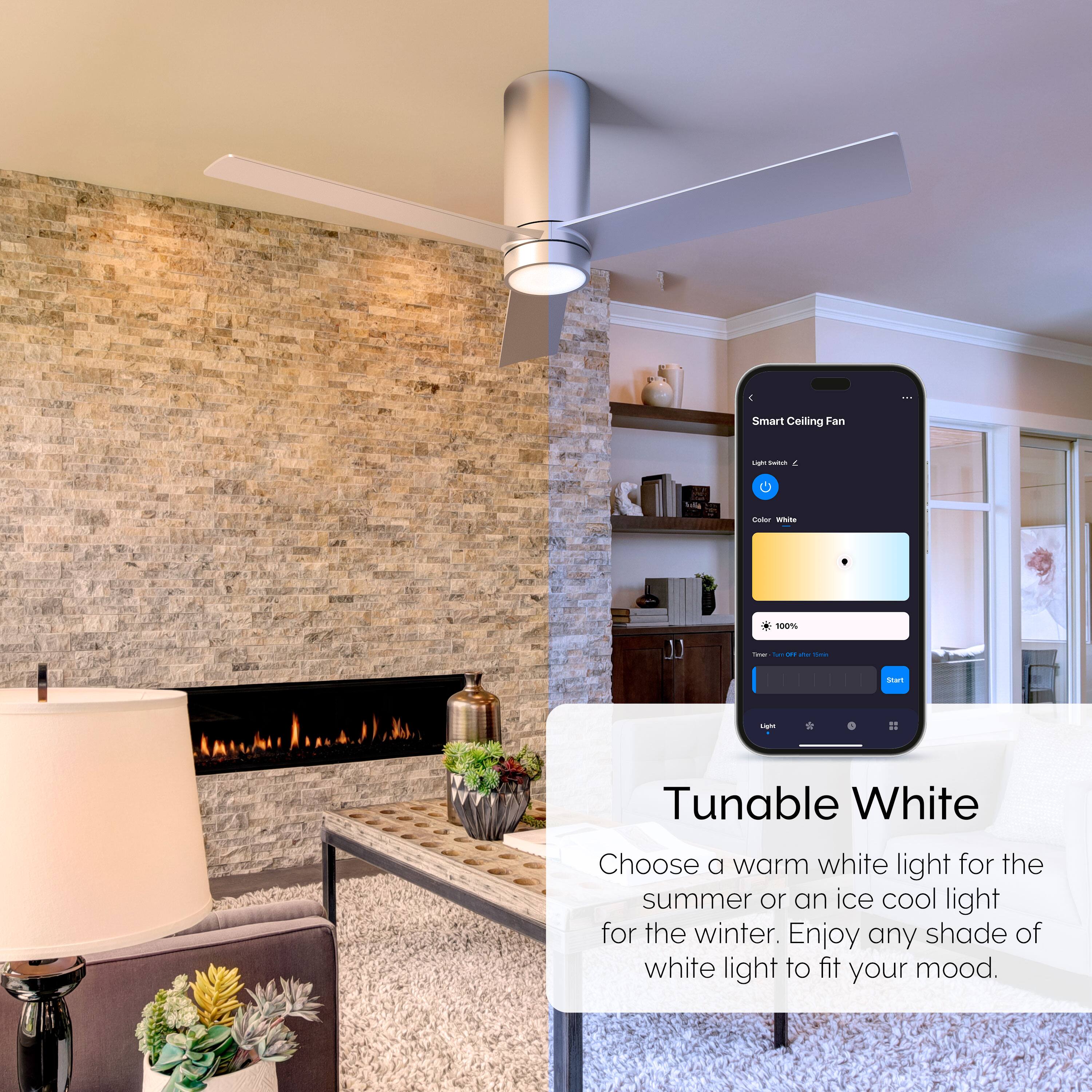 Smart Ceilling Fan - Tunable White - Choose a warm white light for the summer or an ice cool light for the winter. Enjoy any shade of white light to fit your mood.