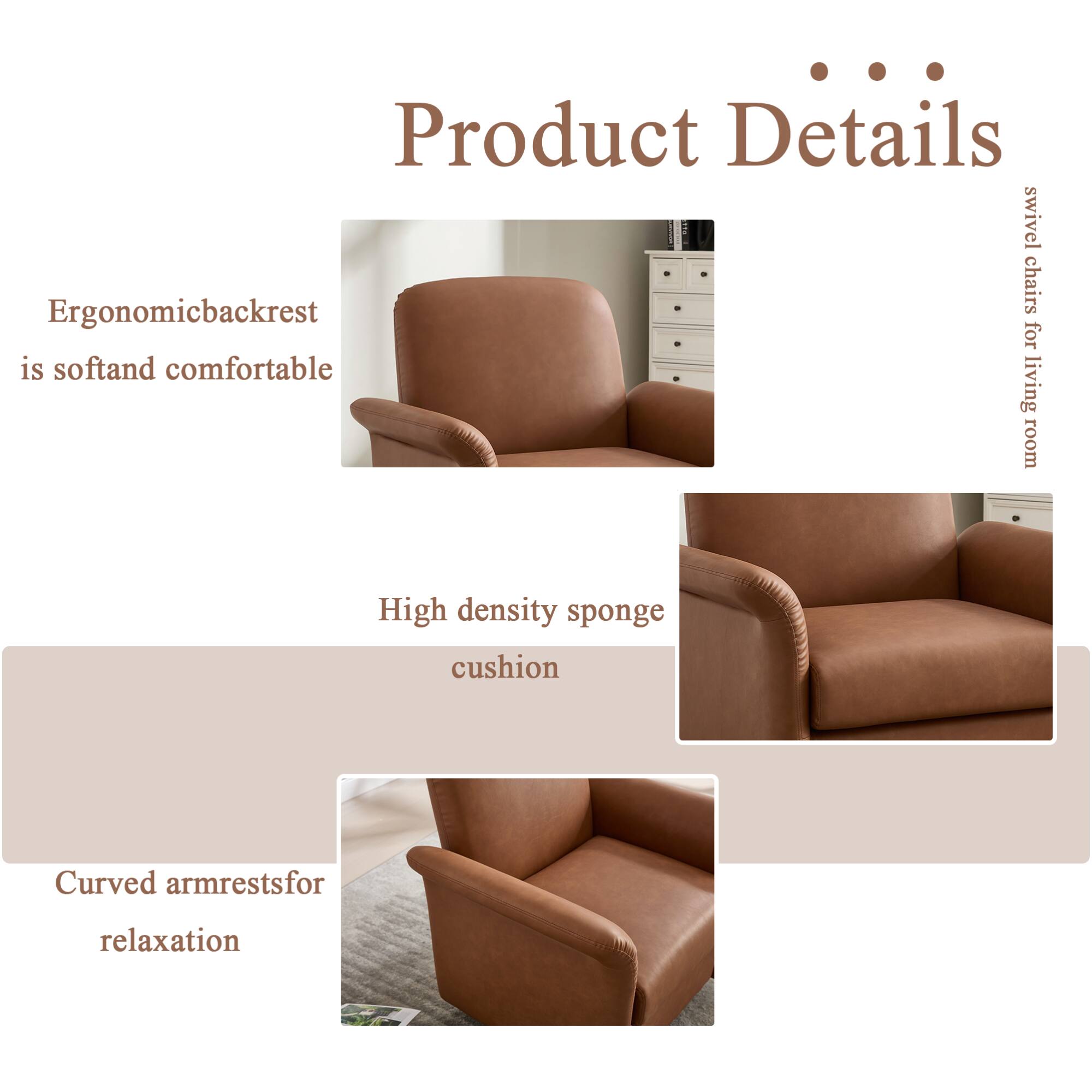 Product Details

- Ergonomic backrest is soft and comfortable
- High density sponge cushion
- Curved armrests for relaxation

Swivel chairs for living room