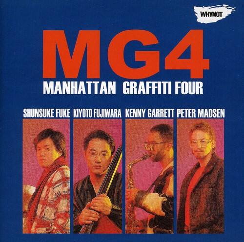 WHYNOT  
MG4  
MANHATTAN GRAFFITI FOUR  

SHUNSuke FUKE  
KIYOTO FUJIIWARA  
KENNY GARRETT  
PETER MADSEN