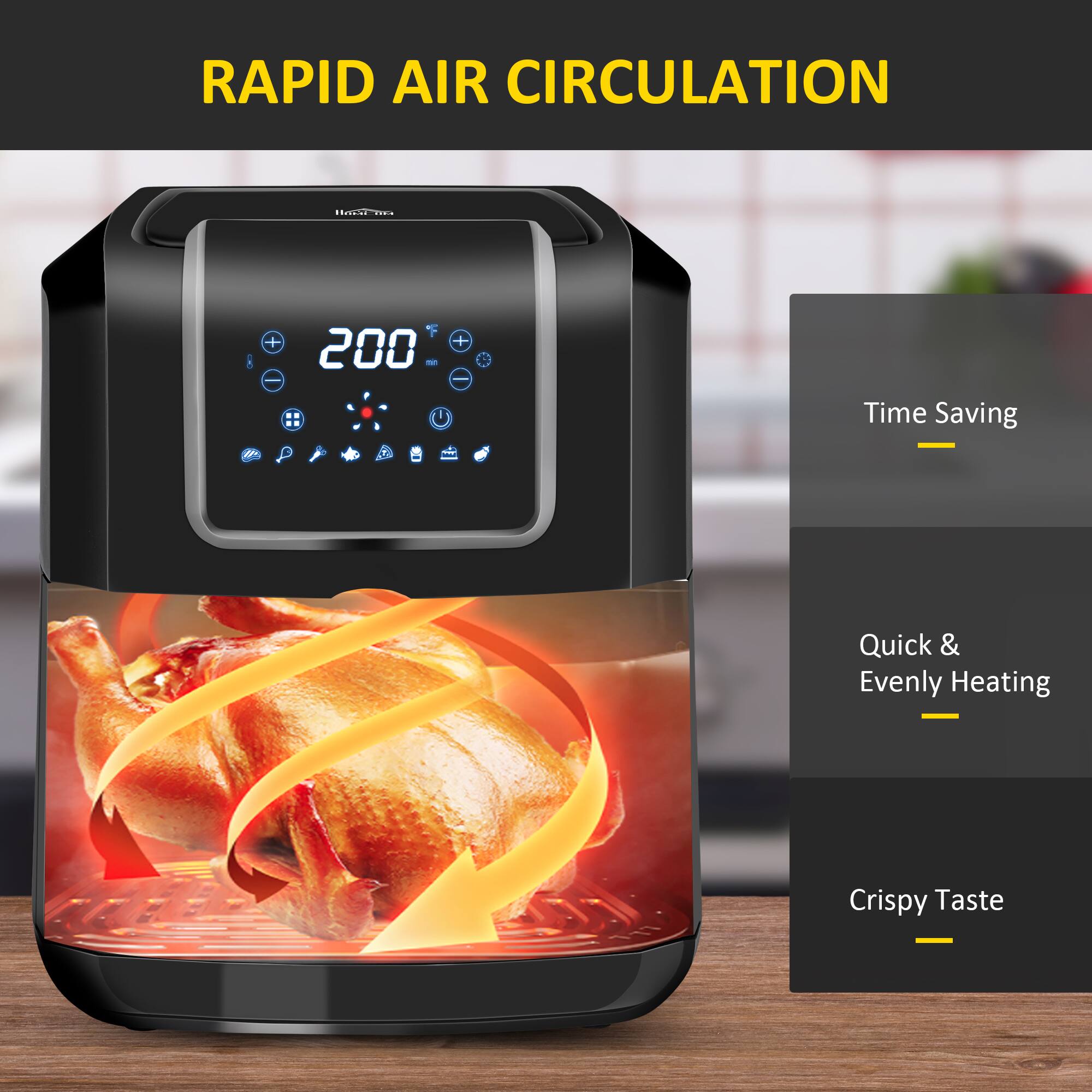 RAPID AIR CIRCULATION

Time Saving  
Quick & Evenly Heating  
Crispy Taste