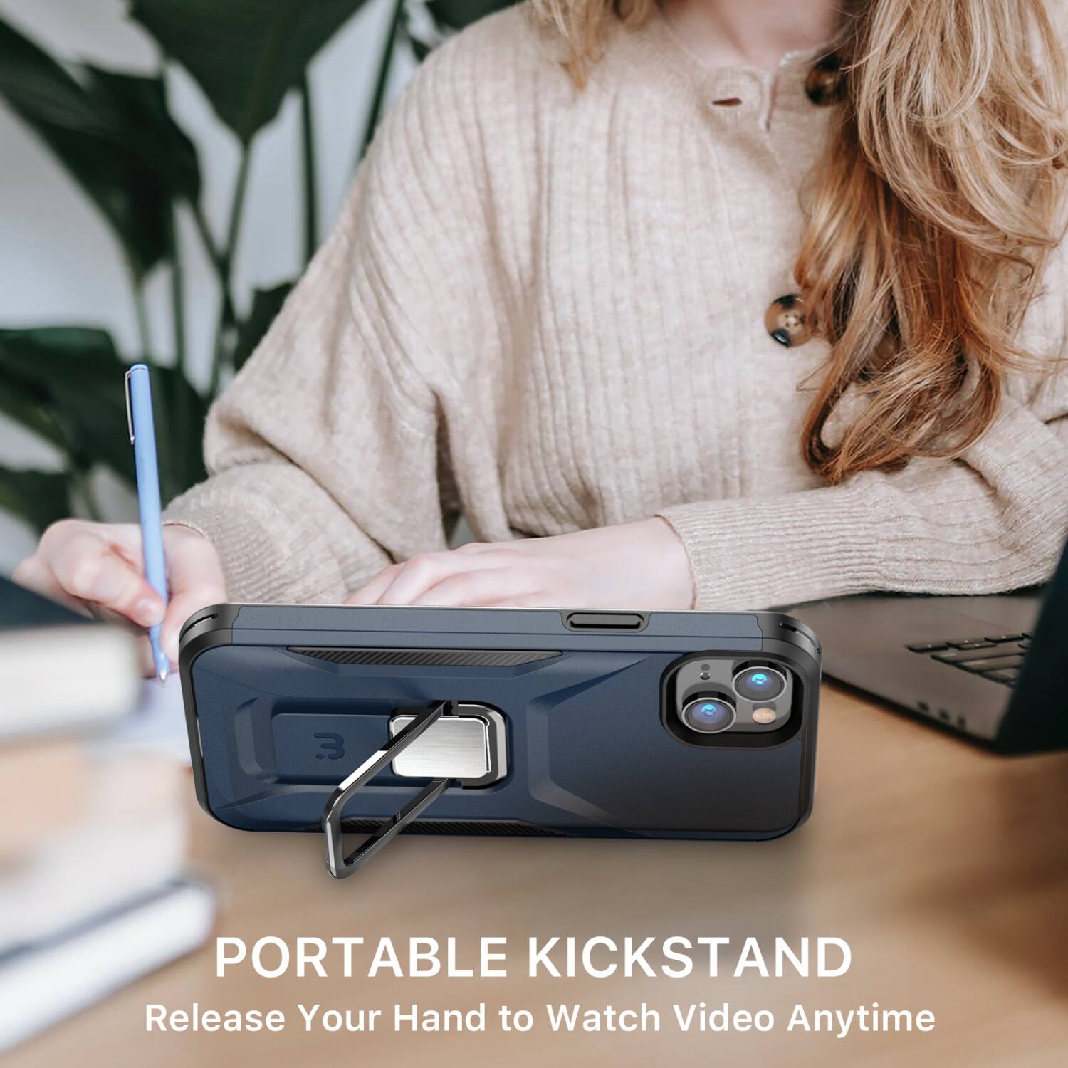3 PORTABLE KICKSTAND  
Release Your Hand to Watch Video Anytime

PORTABLE KICKSTAND  
Watch Video Anytime