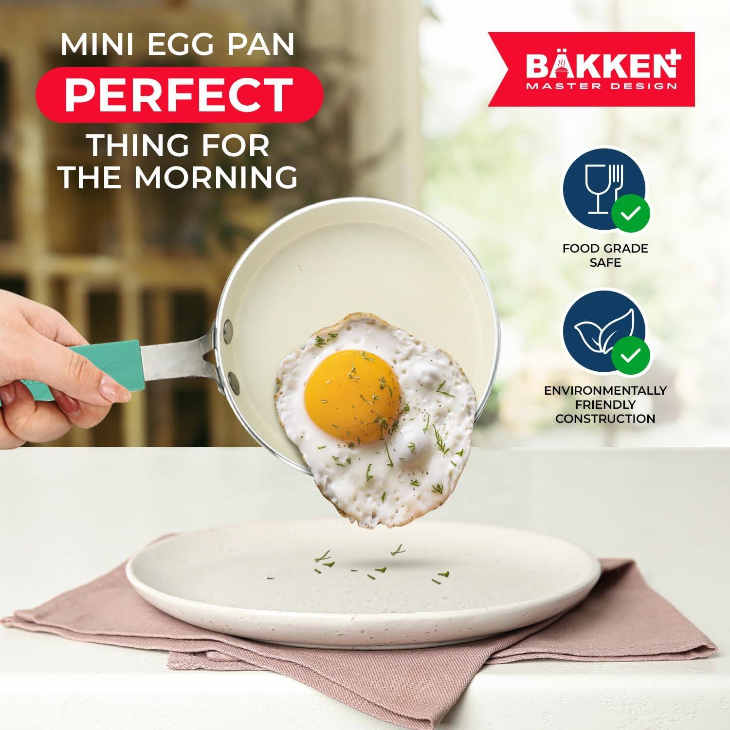MINI EGG PAN PERFECT THING FOR THE MORNING
BKKEN MASTER DESIGN
FOOD GRADE SAFE
ENVIRONMENTALLY FRIENDLY CONSTRUCTION