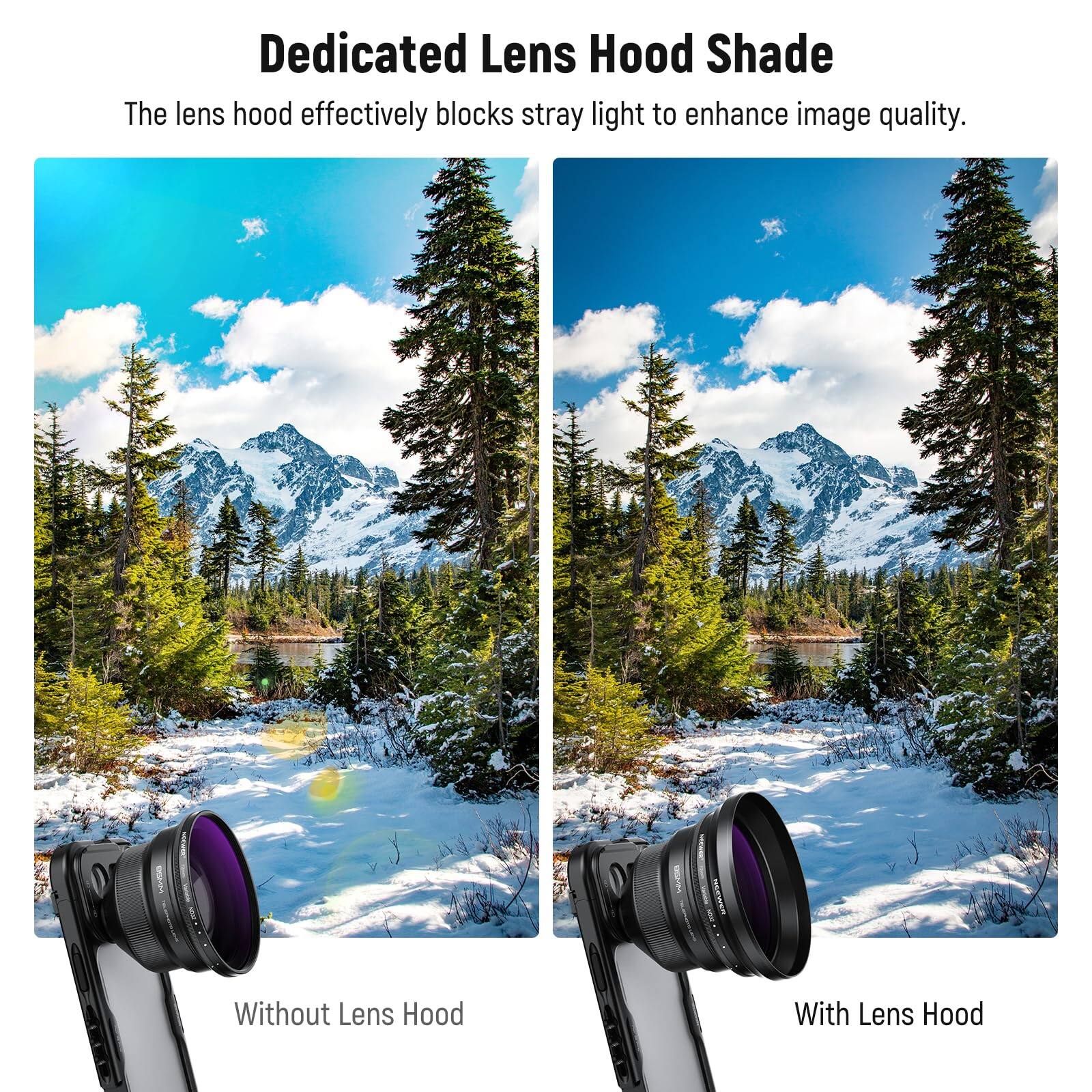 Dedicated Lens Hood Shade

The lens hood effectively blocks stray light to enhance image quality.

Without Lens Hood

With Lens Hood