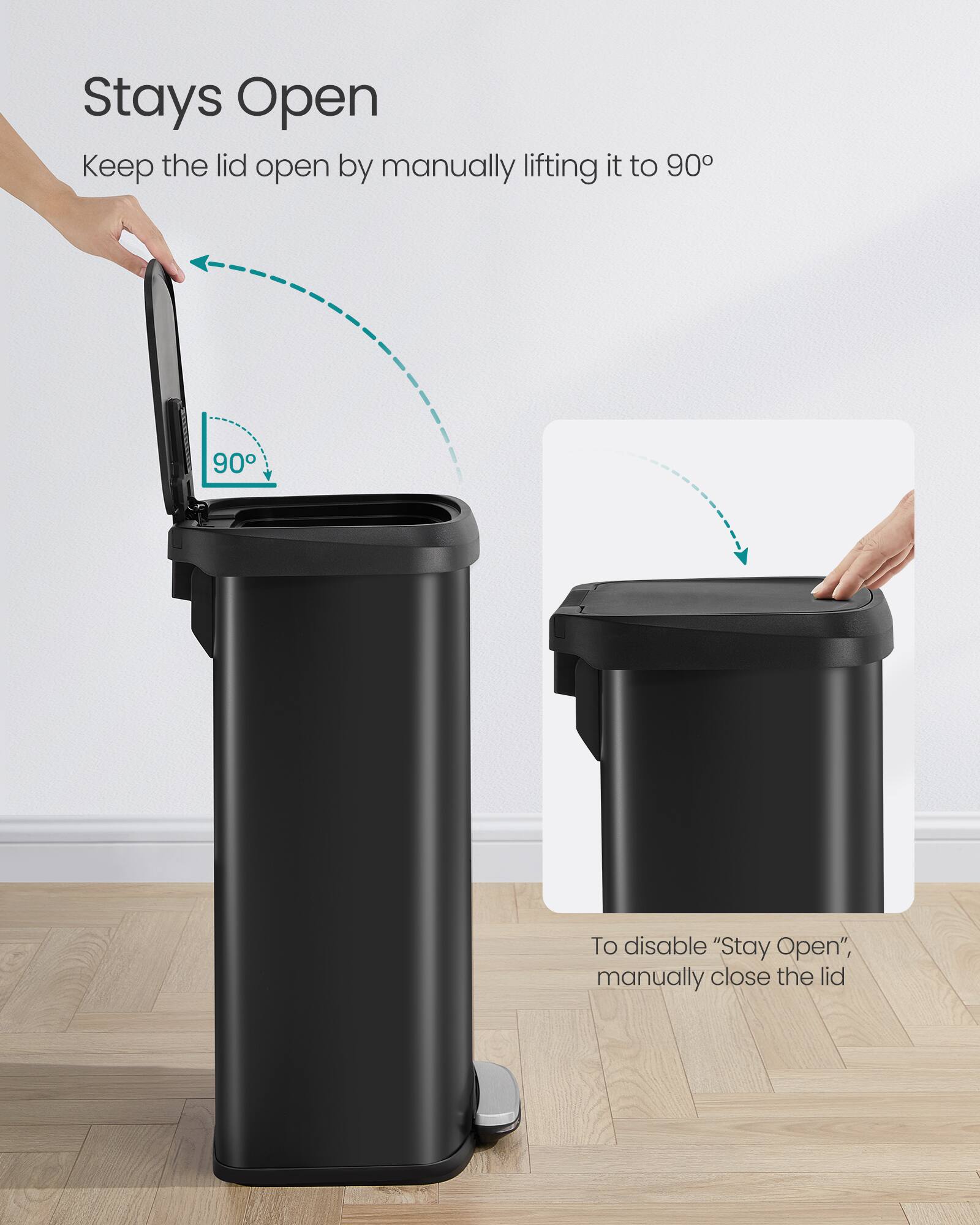 Stays Open  
Keep the lid open by manually lifting it to 90°

To disable "Stay Open", manually close the lid