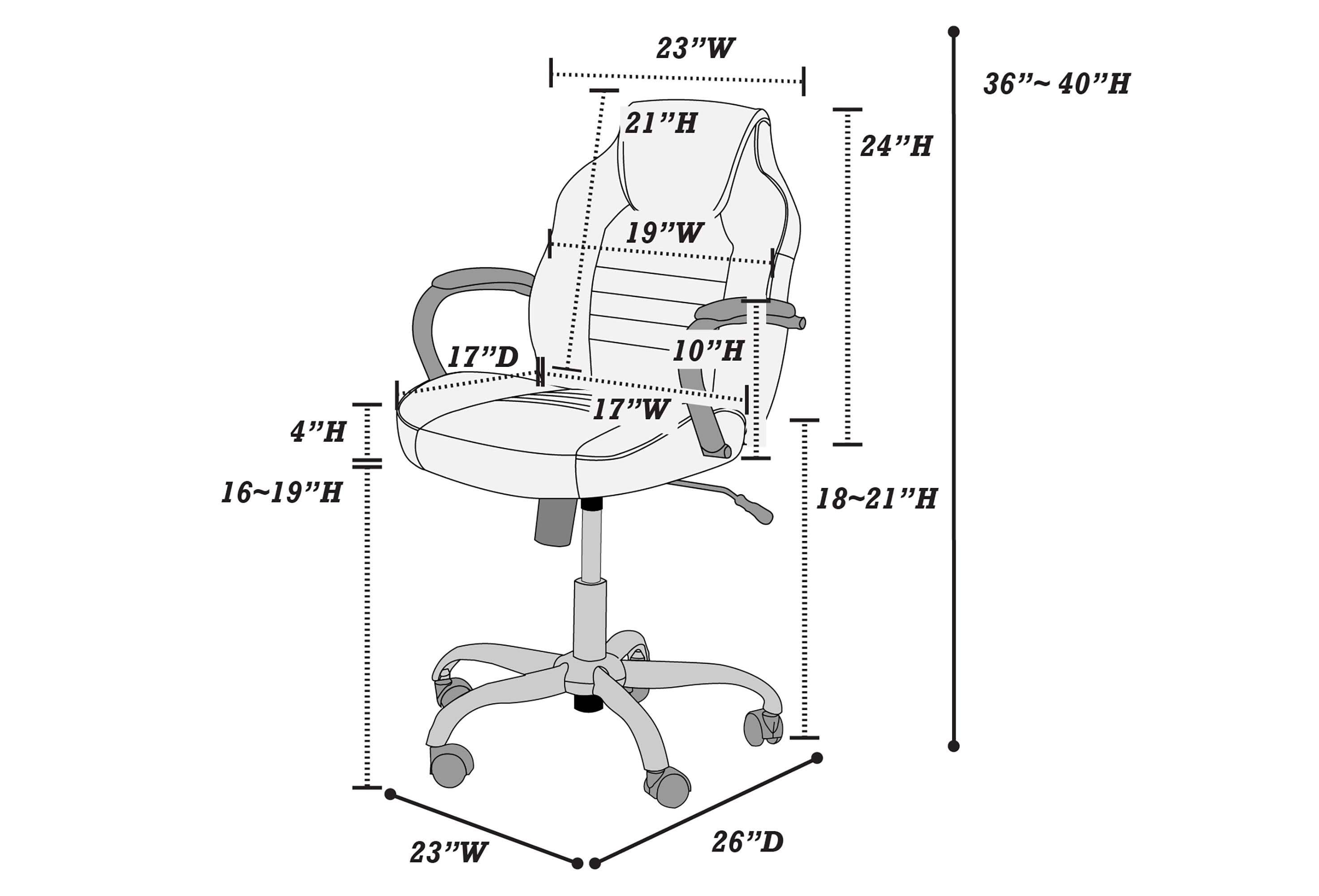 - Width (W): 23"
- Height (H): 21"
- Depth (D): 19"
- Seat Height: 10"
- Armrest Height: 24"
- Back Height: 36"~40"
- Seat Depth: 17"
- Armrest Width: 17"
- Base Width: 23"
- Base Depth: 26"
- Seat Height Adjustment: 16~19"
- Back Height Adjustment: 18~21"
