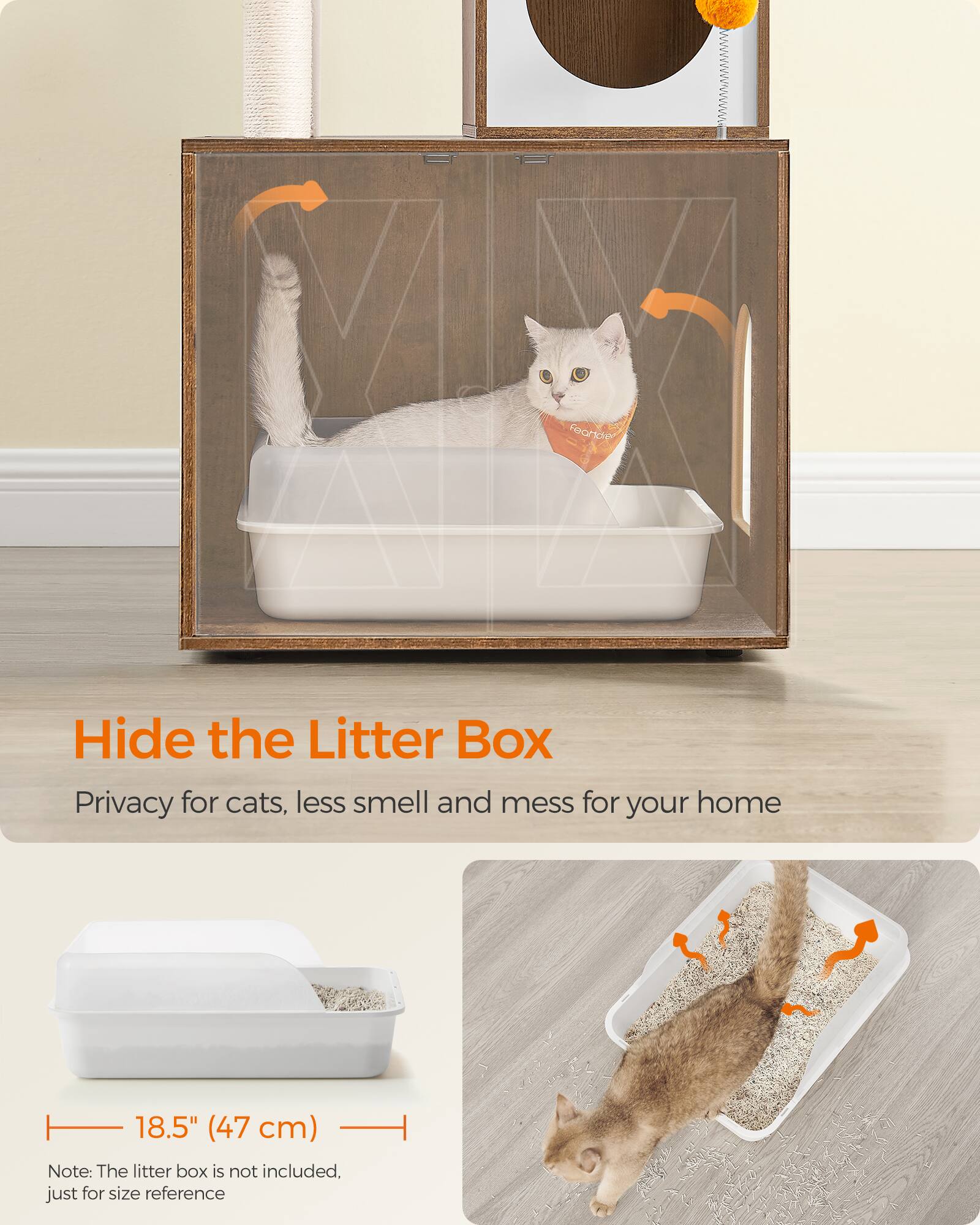 100 Fearider Hide the Litter Box Privacy for cats, less smell and mess for your home

18.5" (47 cm) Note: The litter box is not included, just for size reference