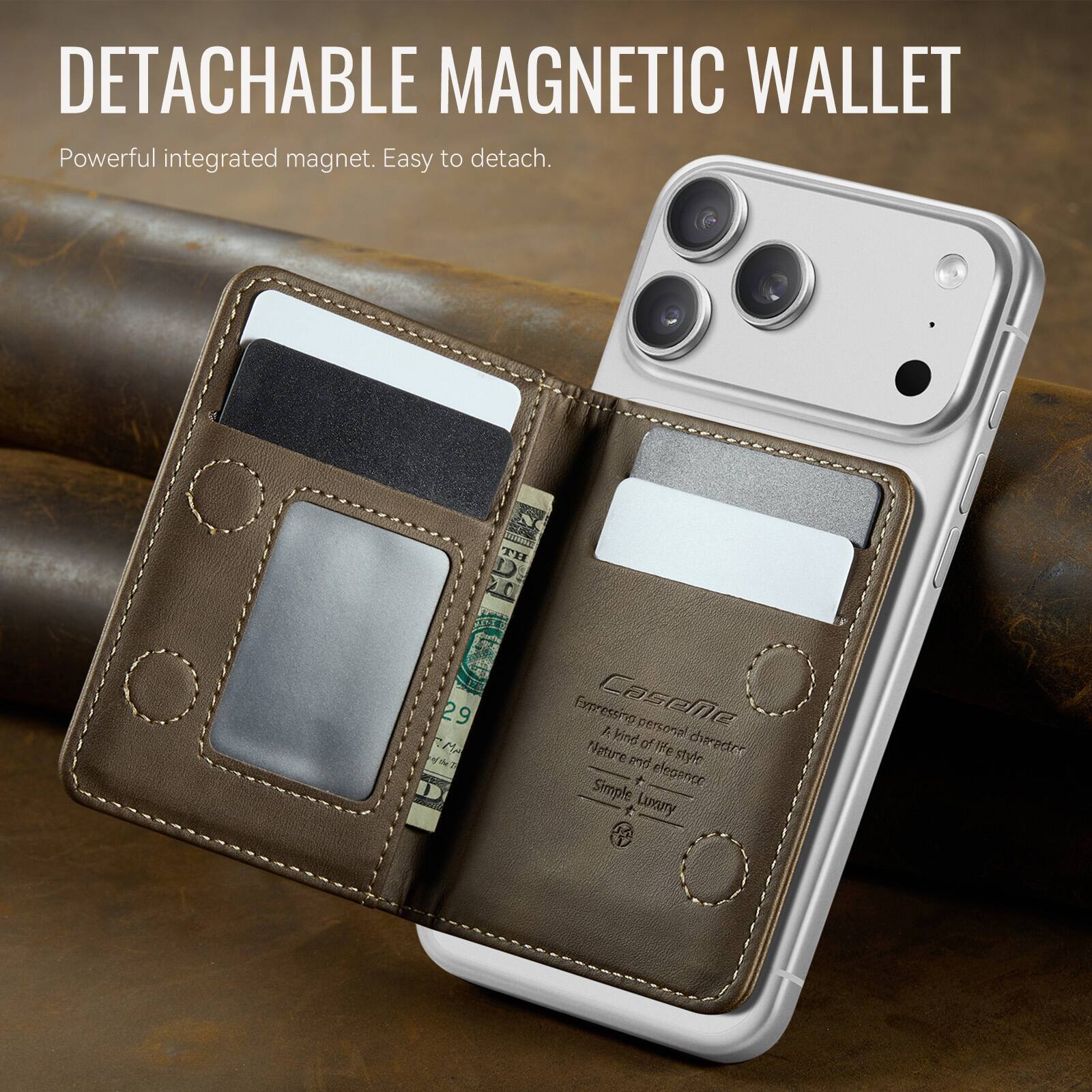 DETACHABLE MAGNETIC WALLET  
Powerful integrated magnet. Easy to detach.  

SREARERS 29  
w Eymressing Case  
A personal kind of life character  
Nature + elegance  
Simple Luxury