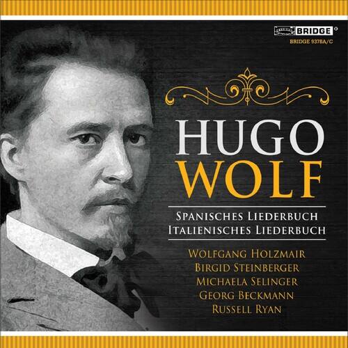 BRIDGE 9378A/C  
HUGO WOLF  
SPANISCHES LIEDERBUCH  
ITALIENISCHES LIEDERBUCH  
WOLFGANG HOLZMAIR  
BIRGID STEINBERGER  
MICHAELA SELINGER  
GEORG BECKMANN  
RUSSELL RYAN
