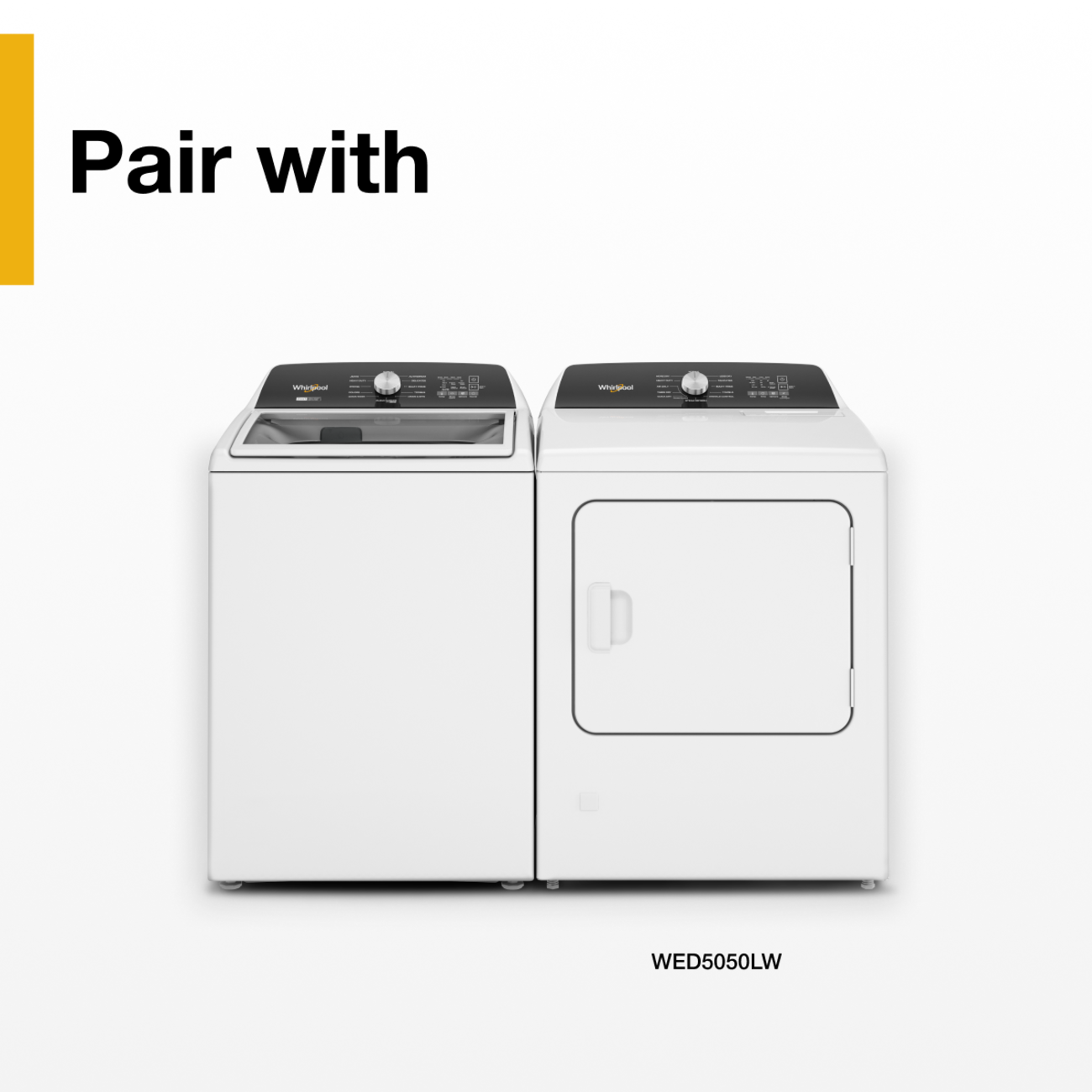 Pair with  
Whirlpool TRITED  
SALE  
Whirlpool  
BOX  
WED5050LW