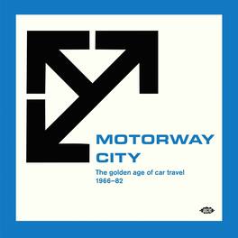 Motorway City: Golden Age Of Car Travel 1966-82 - Motorway City: The Golden Age Of Car Travel - VINYL LP