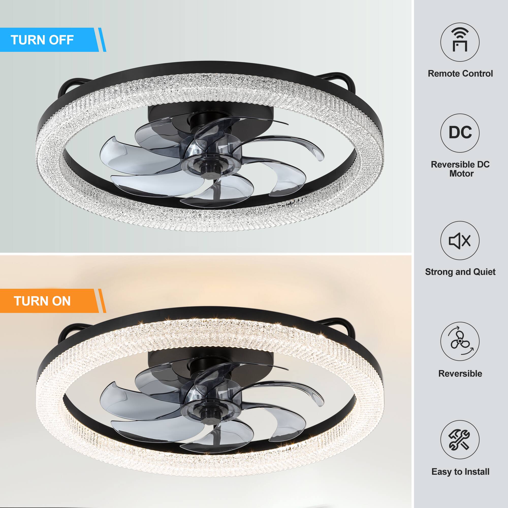 TURN OFF: Remote Control, DC, Reversible DC Motor, Strong and Quiet

TURN ON: Reversible, Easy to Install