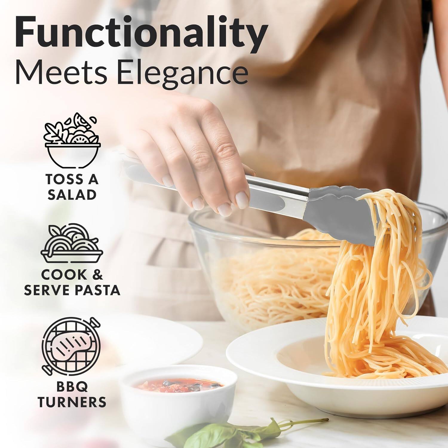 Functionality Meets Elegance
TOSS A SALAD
COOK & SERVE PASTA
BBQ TURNERS