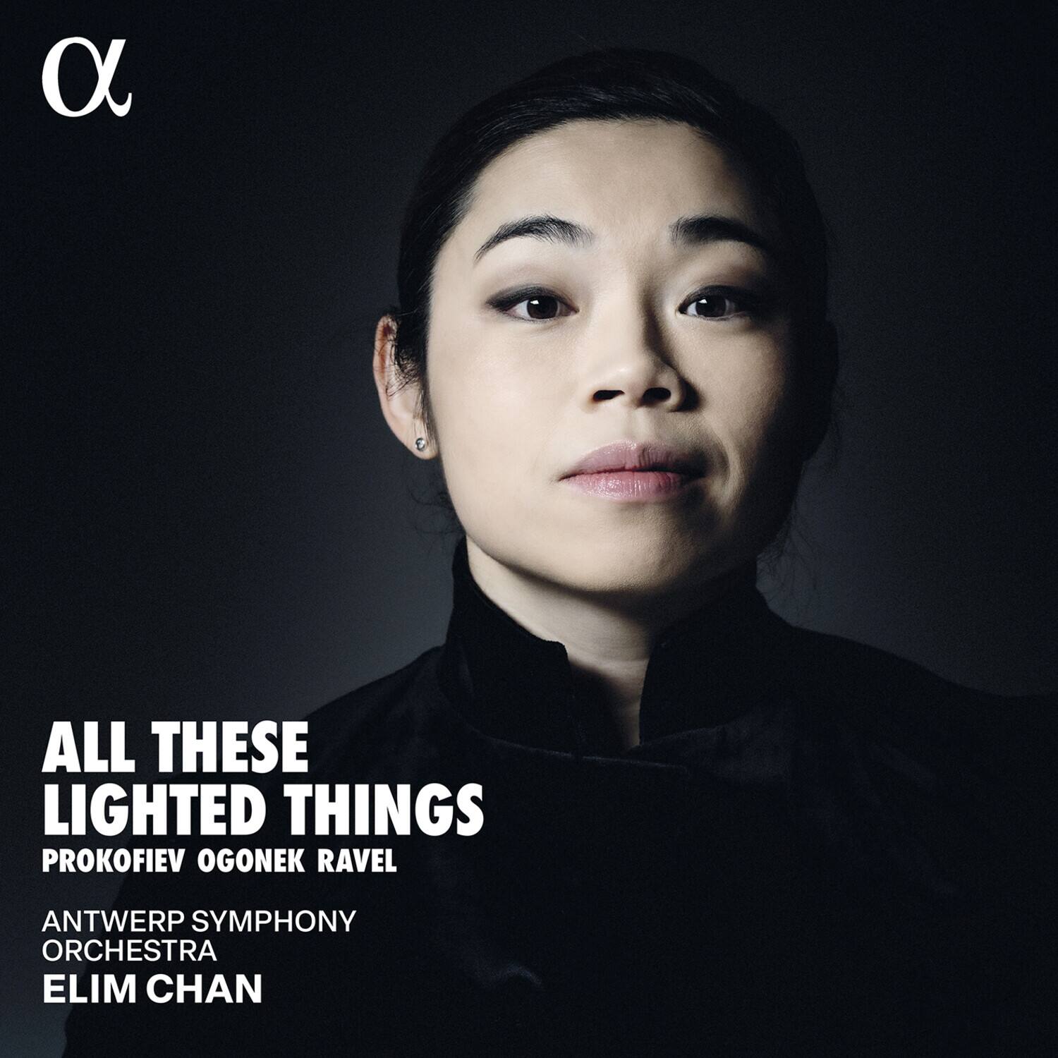 ALL THESE LIGHTED THINGS  
PROKOFIEV OGONEK RAVEL  
ANTWERP SYMPHONY ORCHESTRA  
ELIM CHAN