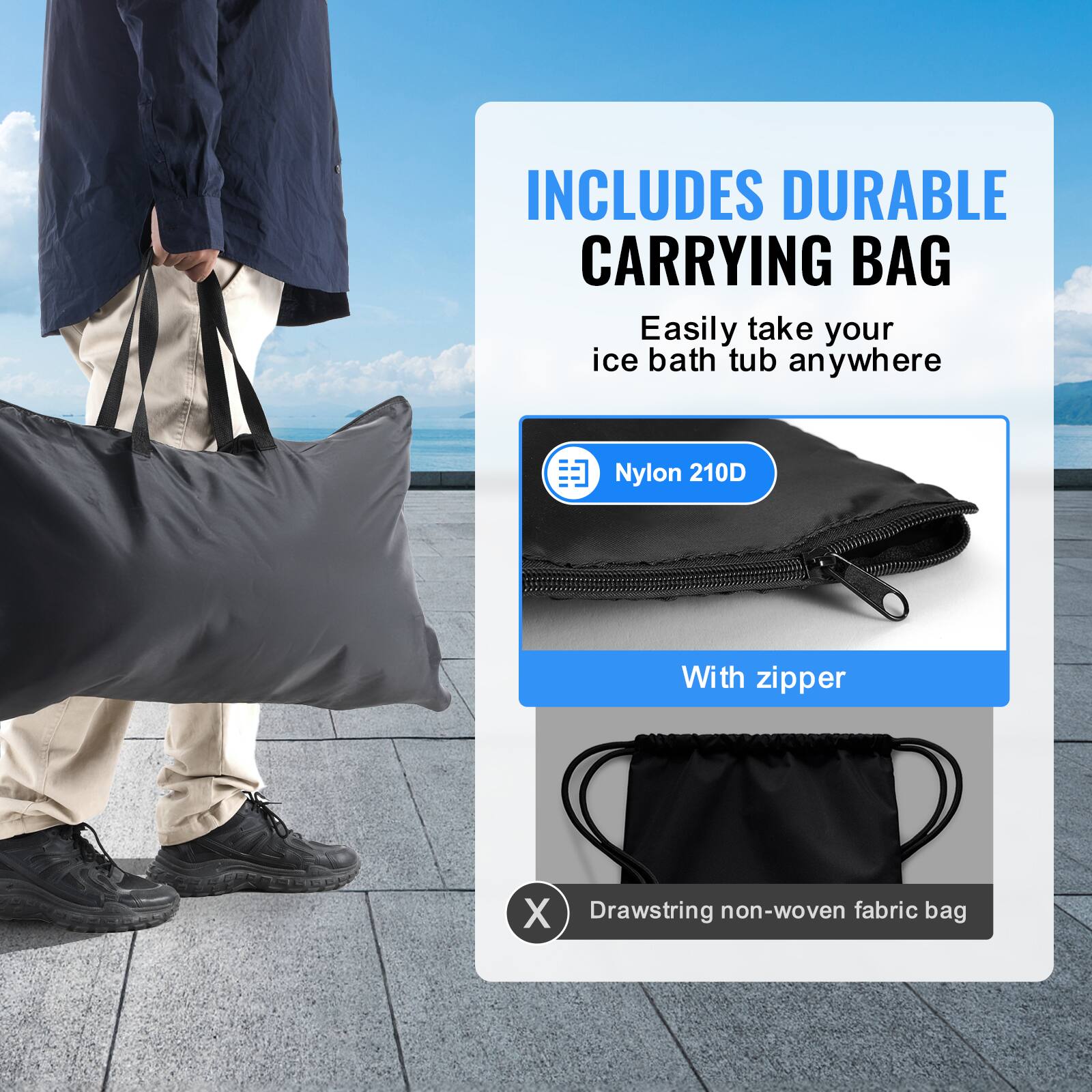 INCLUDES DURABLE CARRYING BAG  
Easily take your ice bath tub anywhere  

- Nylon 210D  
  With zipper  

- Drawstring non-woven fabric bag
