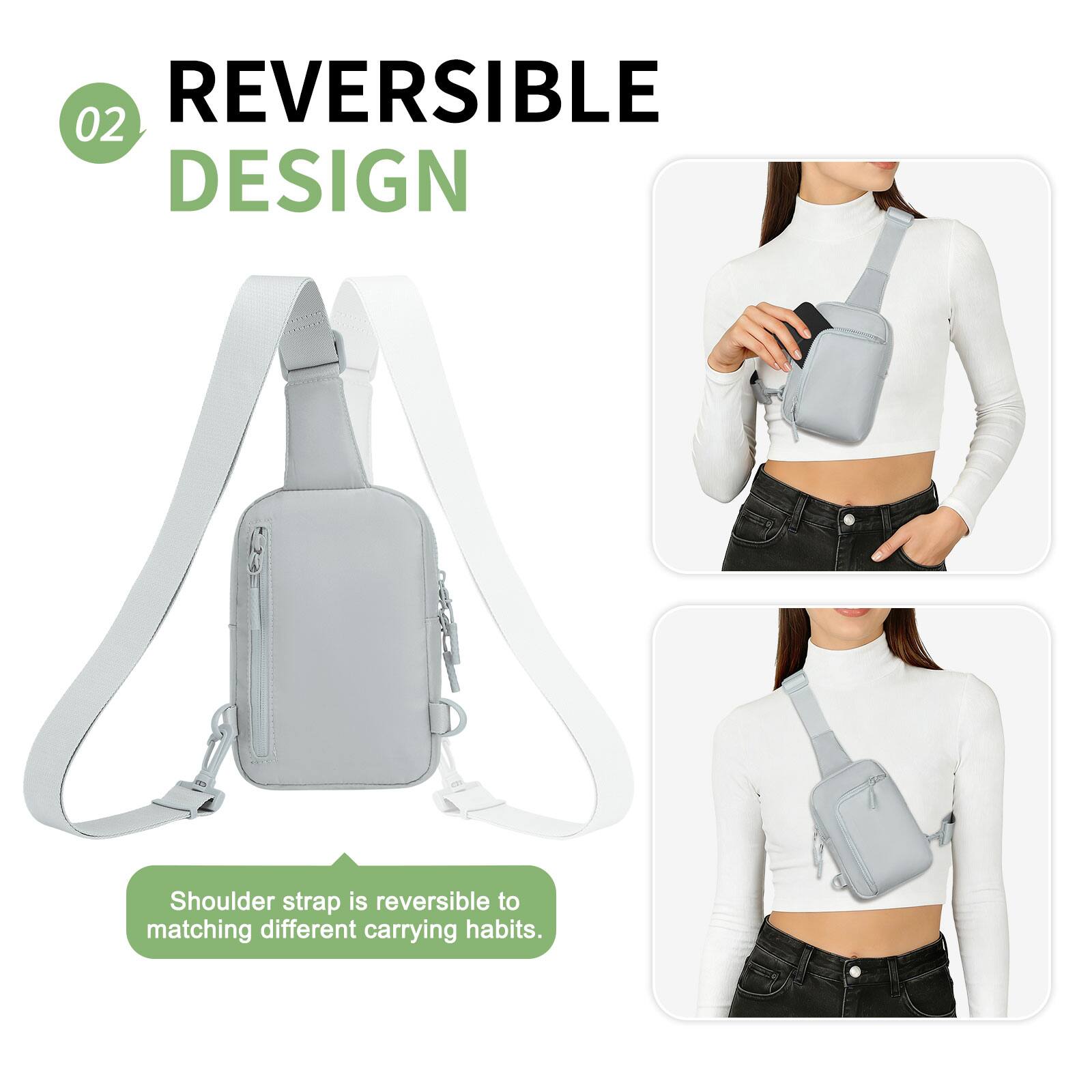 REVERSIBLE DESIGN

02

Shoulder strap is reversible to matching different carrying habits.