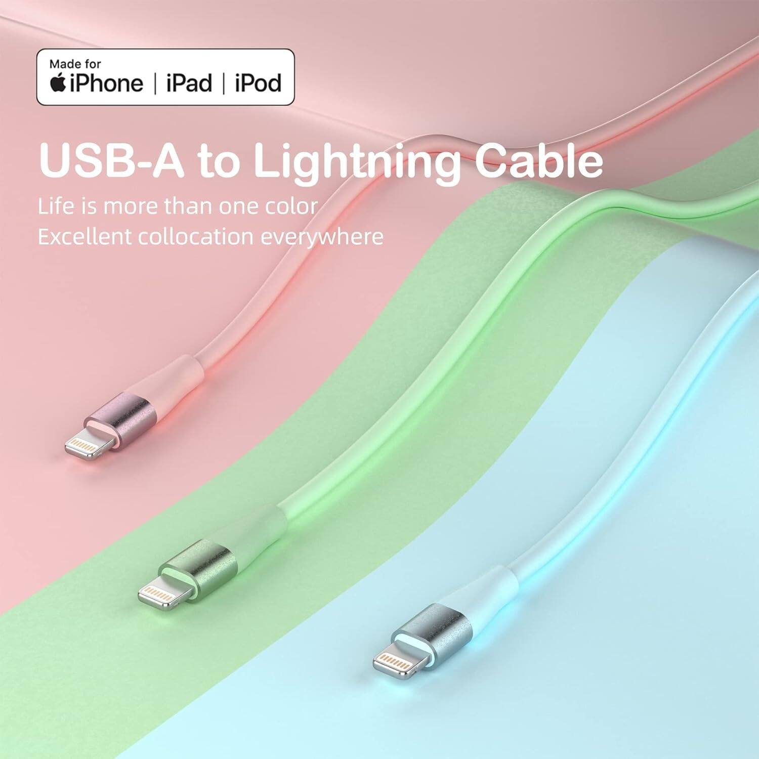 Made for iPhone | iPad | iPod

USB-A to Lightning Cable

Life is more than one color  
Excellent collocation everywhere