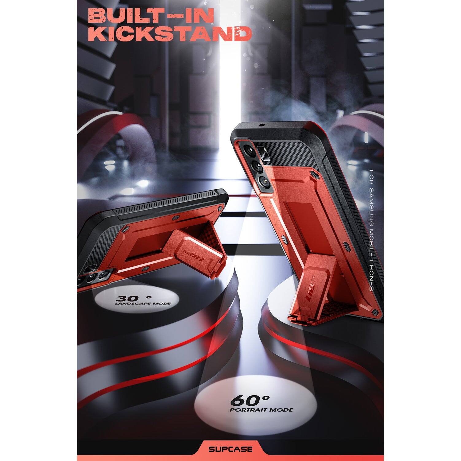 BUILT-IN KICKSTAND

FOR SAMSUNG MOBILE PHONES

30° LANDSCAPE MODE

60° PORTRAIT MODE

SUPCASE