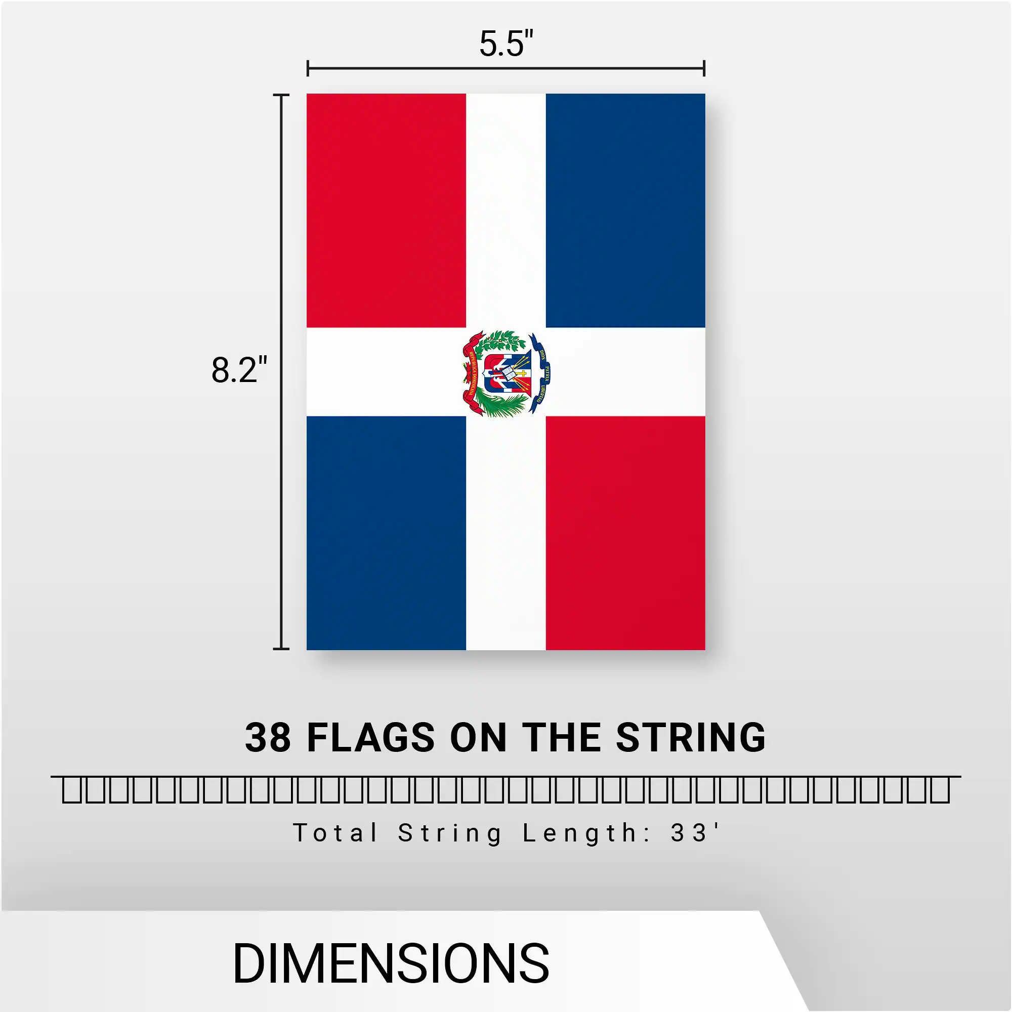 5.5" x 8.2"  
38 FLAGS ON THE STRING  
Total String Length: 33'  
DIMENSIONS
