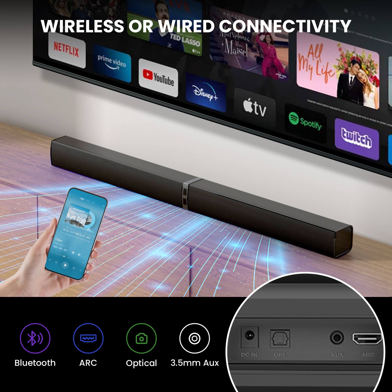 I've Amazon Wireless or Wired Connectivity Ted Lasso Marvelous Netflix Prime DTV+ Market AU Video My YouTube Disney+ TV Spotify Twitch

Fallen
40
K
DI
Bluetooth
ARC
Optical 3.5mm Aux
DOIN
OFF
AUX
ARC