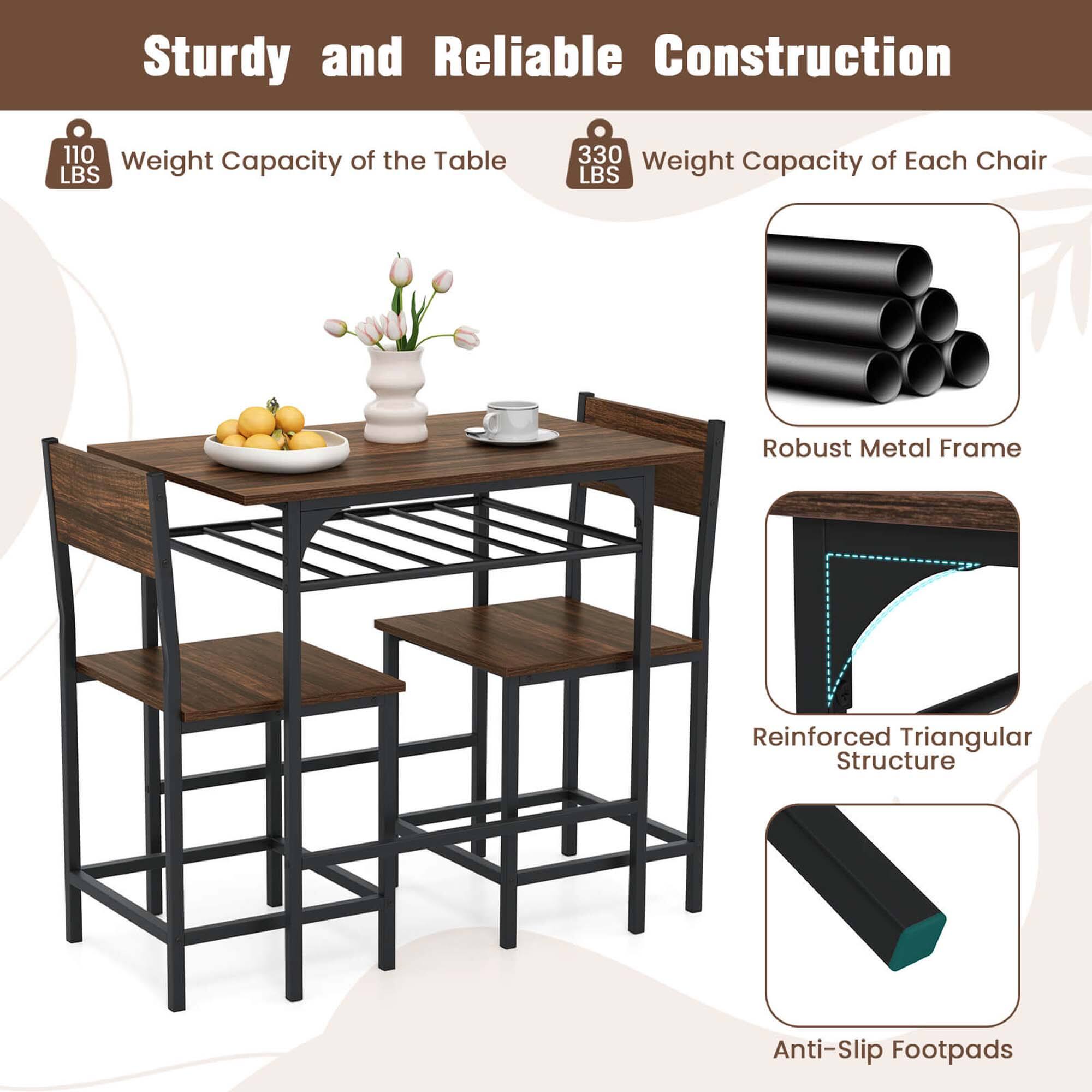 Sturdy and Reliable Construction
110 LBS Weight Capacity of the Table
330 LBS Weight Capacity of Each Chair
Robust Metal Frame
Reinforced Triangular Structure
Anti-Slip Footpads