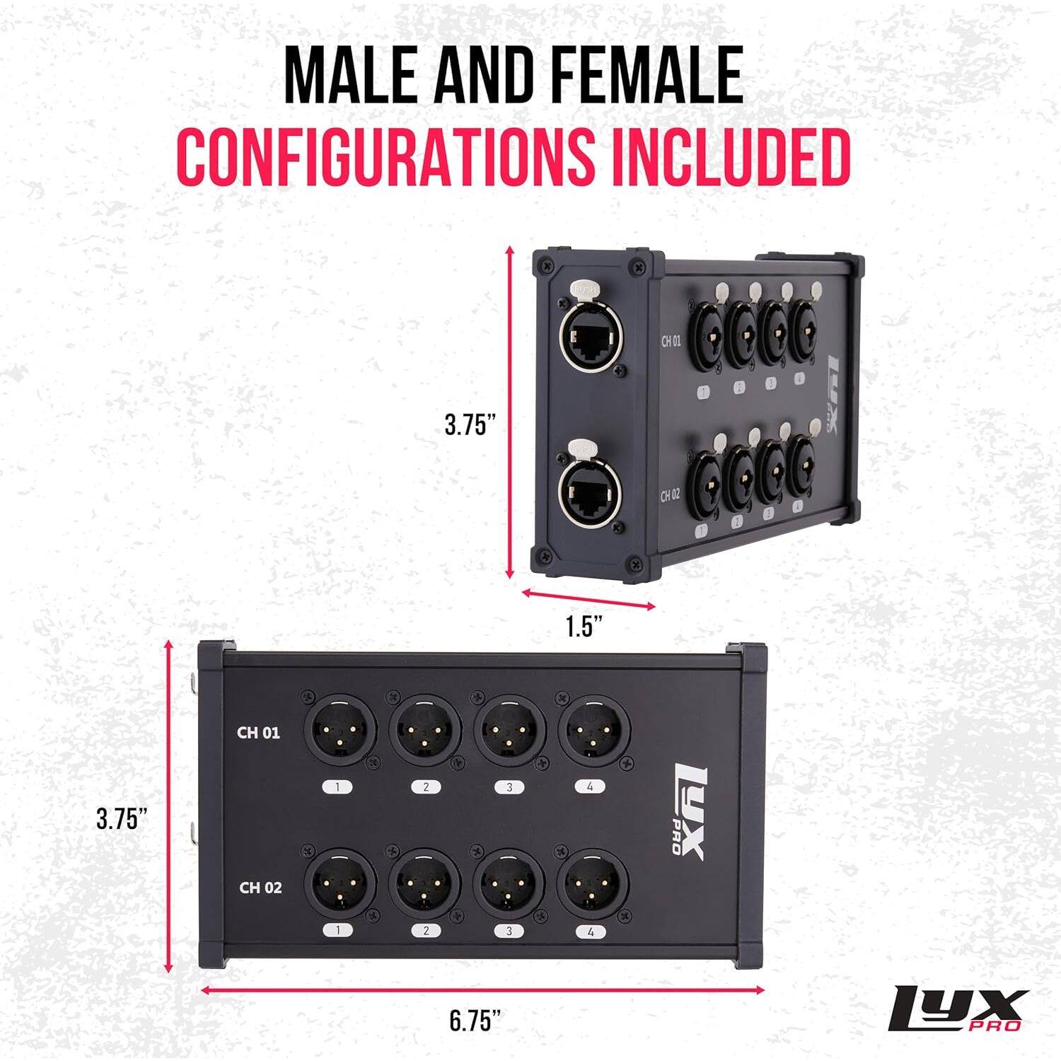 MALE AND FEMALE CONFIGURATIONS INCLUDED

K N 3.75"  
i ! L OH a 1 1 1 a x 1.5"  
A a  N 3.75"  
CH 01 CH 02  
Y 1 3 A + 2 2 > + + 1 3 +  
4 4 +  
PRO Xn 6.75" 1YK PRO