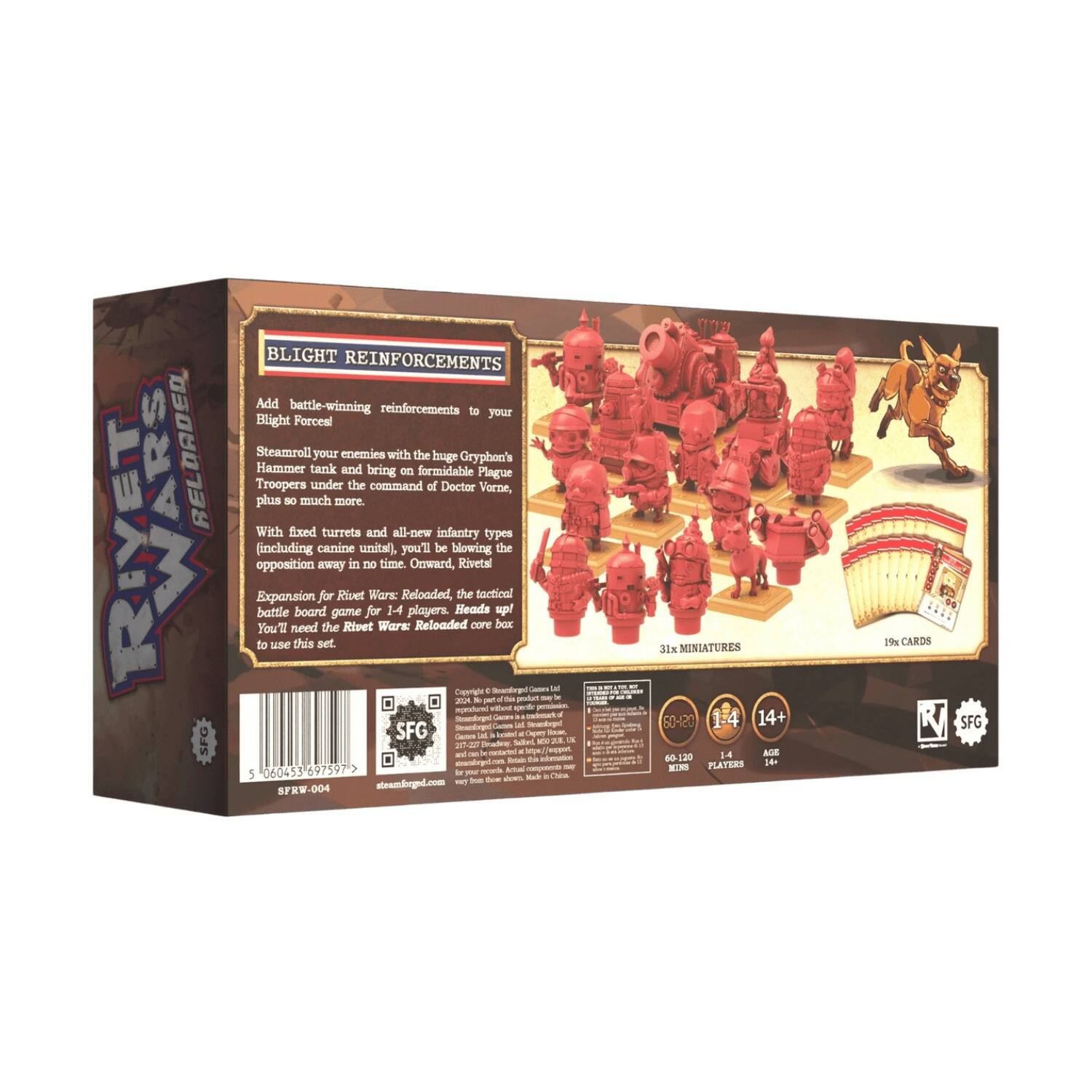 BLIGHT REINFORCEMENTS

Add battle-winning reinforcements to your Blight Force!

Steamroll your enemies with the huge Gryphon's Hammer tank and bring on formidable Plague Troopers under the command of Doctor Vorne, plus so much more.

With fixed turrets and all-new infantry types (including canine units), you'll be blowing the opposition away in no time. Onward, Riveters!

Expansion for Rivet Wars: Reloaded, the tactical battle board game for 1-4 players. Heads up! You'll need the Rivet Wars: Reloaded core box to use this set.

- 31x MINIATURES
- 19x CARDS

14+ AGE
1-4 PLAYERS

SFG
steamforged.com

SFWR-004

5 060453 6975977