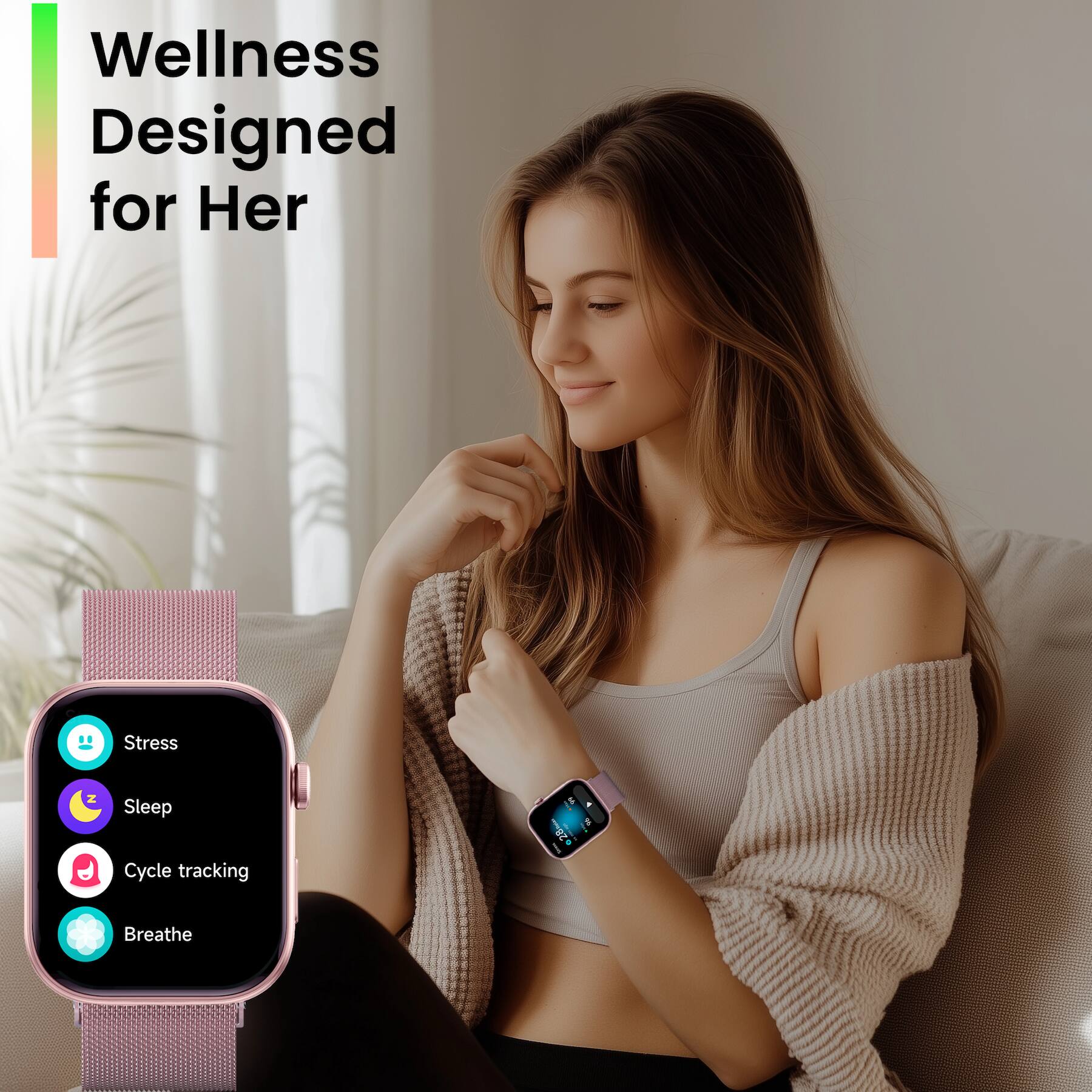 Wellness Designed for Her

- Stress
- Sleep
- Cycle tracking
- Breathe