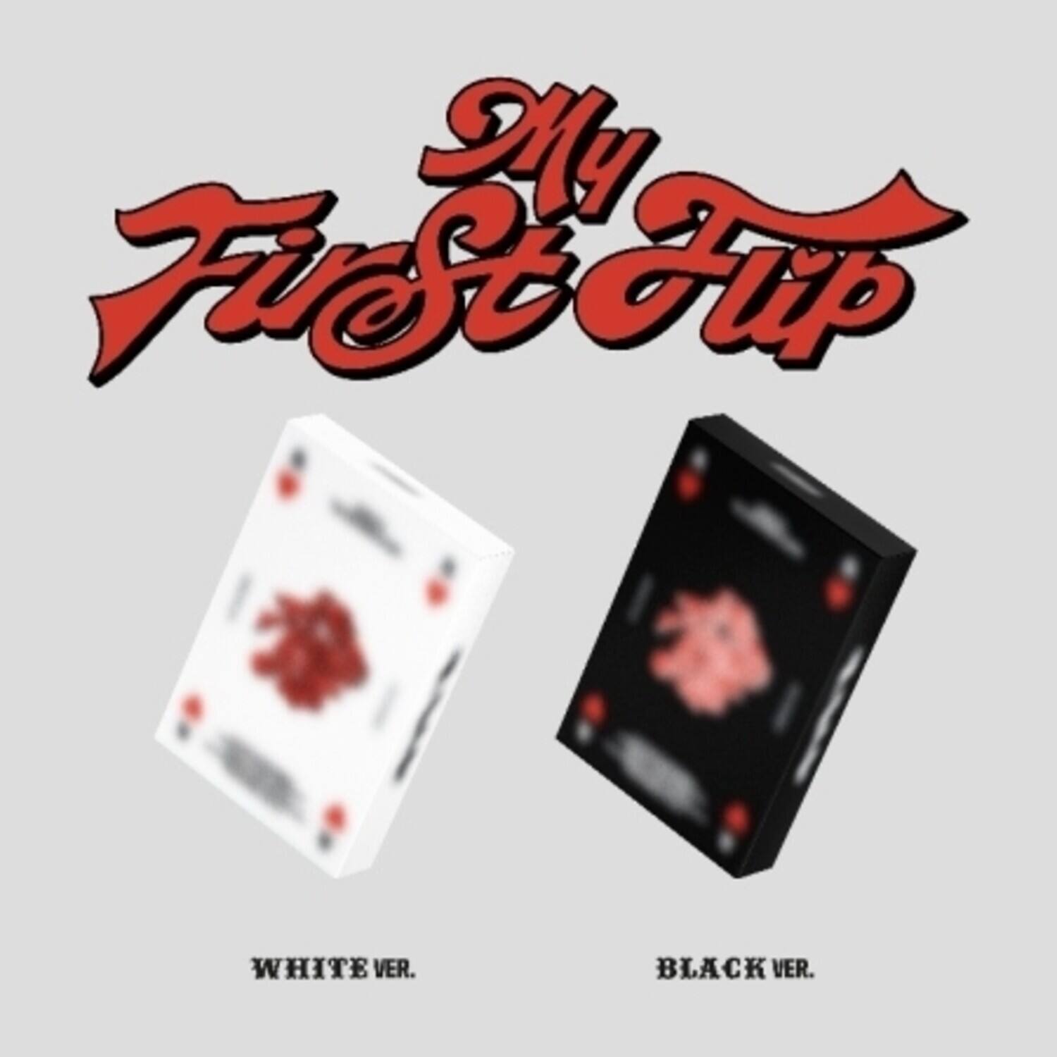 My First Flip  
WHITE VER.  
BLACK VER.