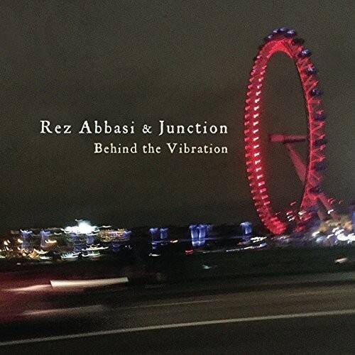 Rez Abbasi & Junction  
Behind the Vibration