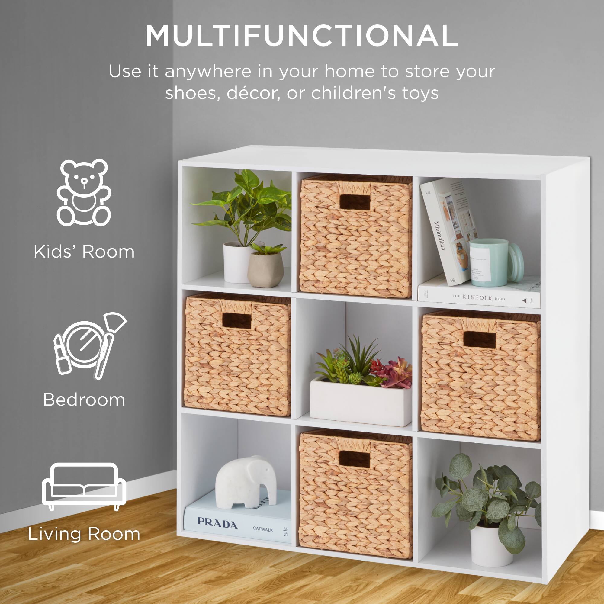 **MULTIFUNCTIONAL**

Use it anywhere in your home to store your shoes, décor, or children's toys

- Kids' Room
- Bedroom
- Living Room