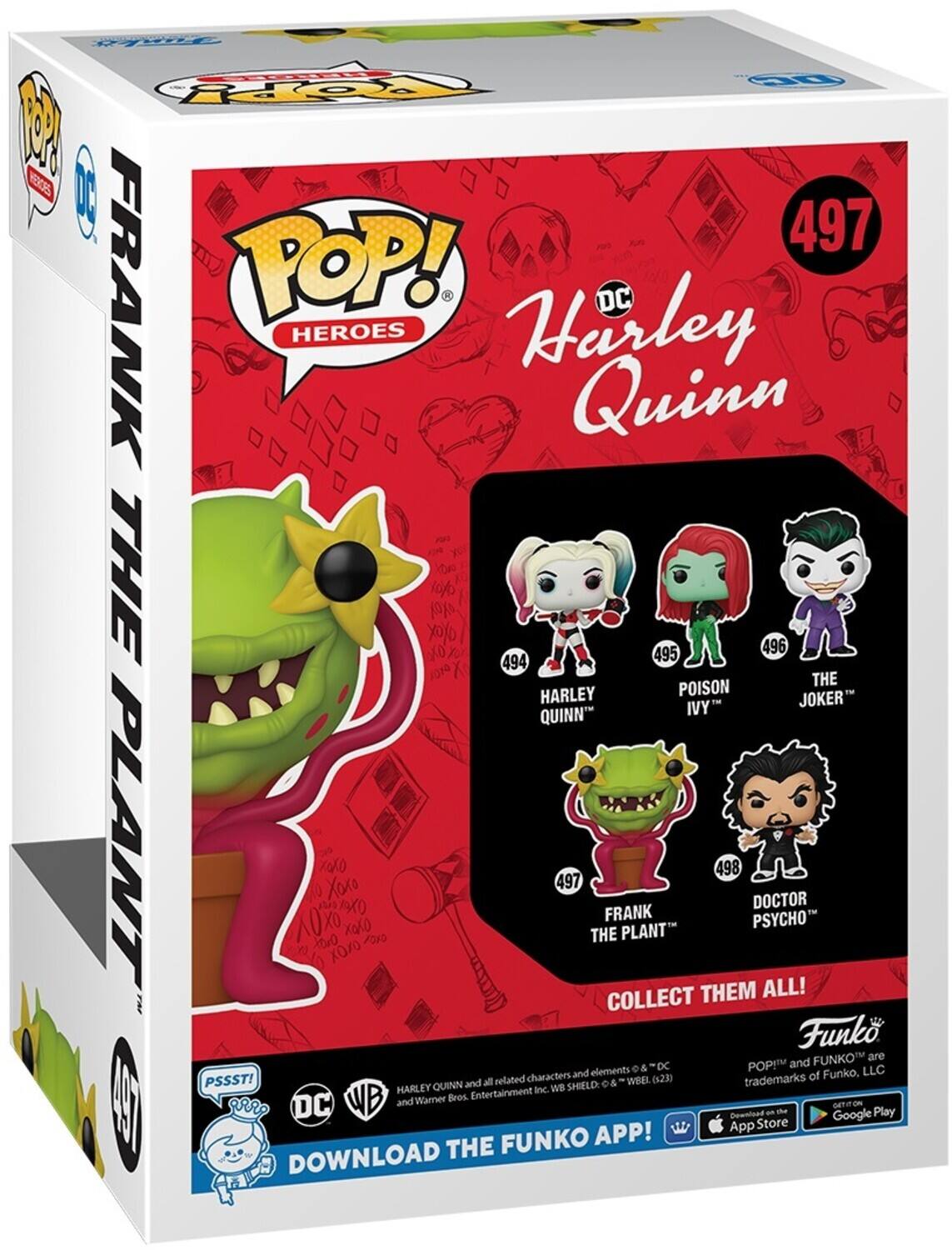 POP! HEROES, DC, Harley Quinn, 497, FRANK THE PLANT, 494, HARLEY QUINN, 495, POISON IVY, 496, THE JOKER, 497, THE FRANK PLANT, 498, DOCTOR PSYCHO, COLLECT THEM ALL!, Funko, FUNKO, LLC, PSSST!, DC, WB, Warner Bros. Entertainment, SHIELD, WBEL, App Store, Google Play, DOWNLOAD THE FUNKO APP!