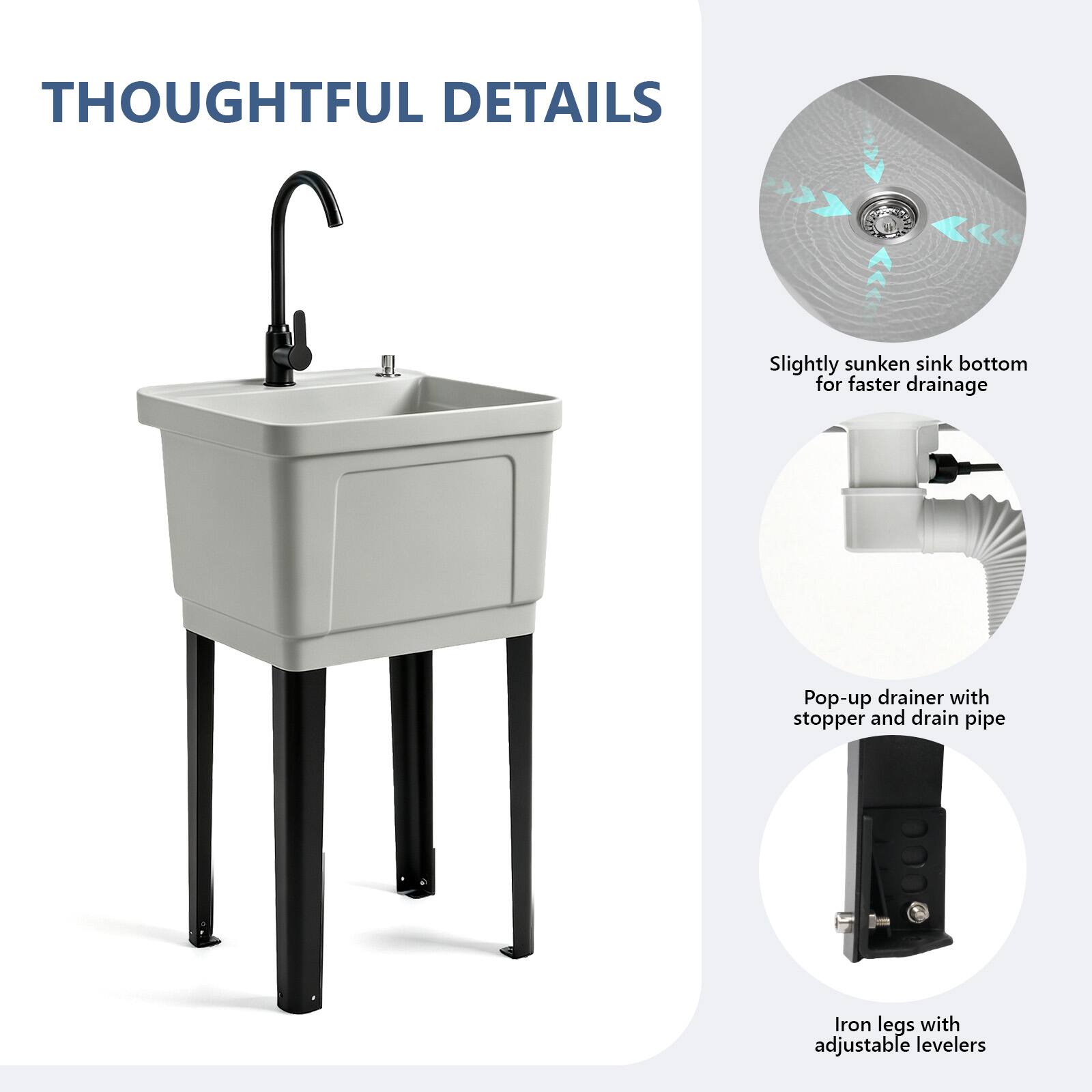 THOUGHTFUL DETAILS

- Slightly sunken sink bottom for faster drainage
- Pop-up drainer with stopper and drain pipe
- Iron legs with adjustable levelers