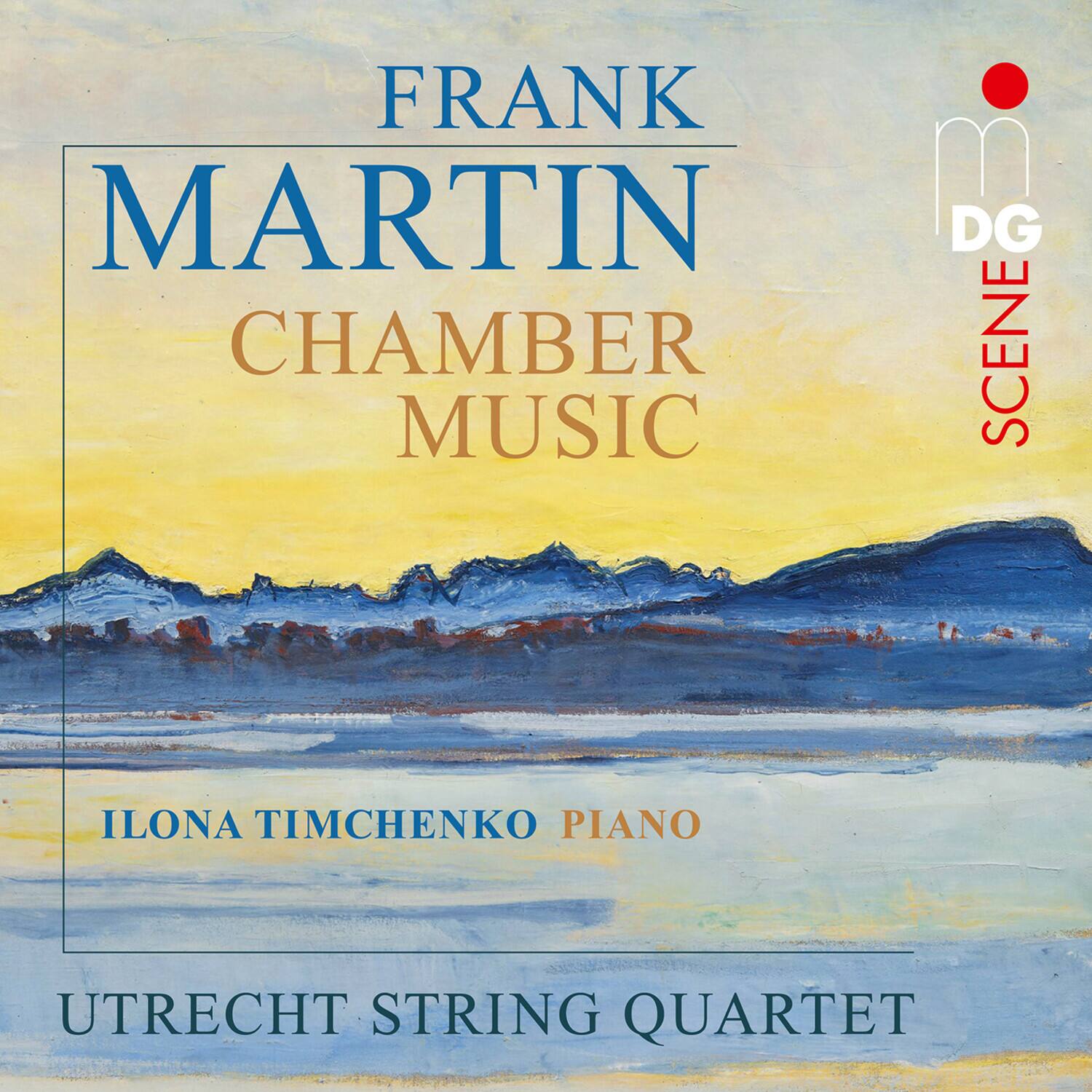 FRANK MARTIN
CHAMBER MUSIC

DG SCENE

ILONA TIMCHENKO PIANO

UTRECHT STRING QUARTET