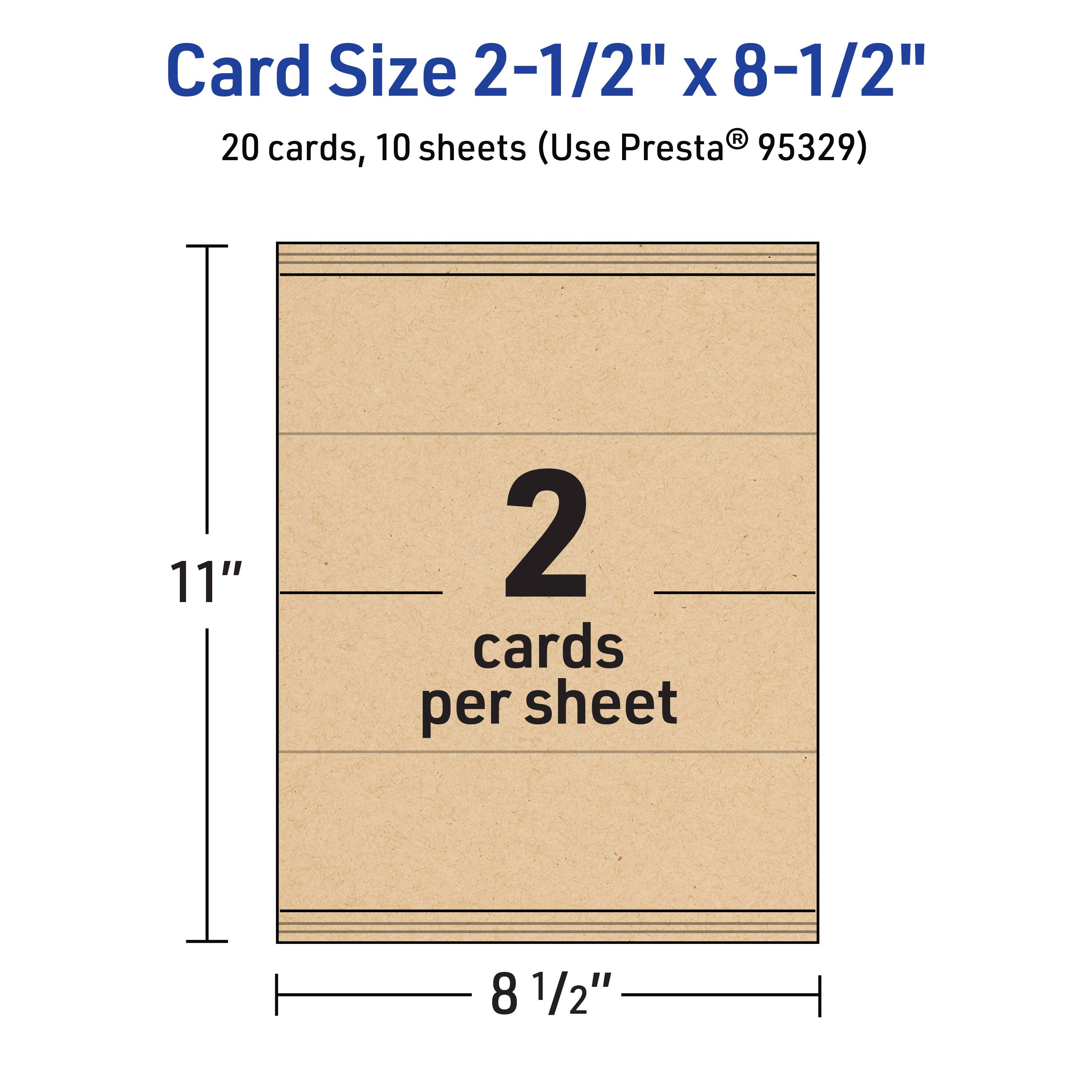 Card Size 2-1/2" x 8-1/2"  
20 cards, 10 sheets (Use Presta® 95329)  
11"  
2 cards per sheet  
8 1/2"