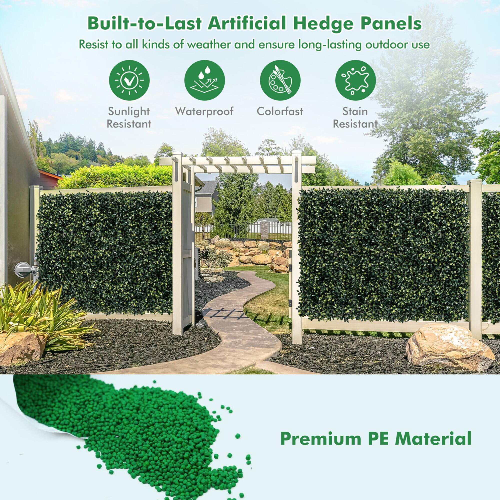 Built-to-Last Artificial Hedge Panels  
Resist to all kinds of weather and ensure long-lasting outdoor use  

- Sunlight Resistant  
- Waterproof  
- Colorfast  
- Stain Resistant  

Premium PE Material