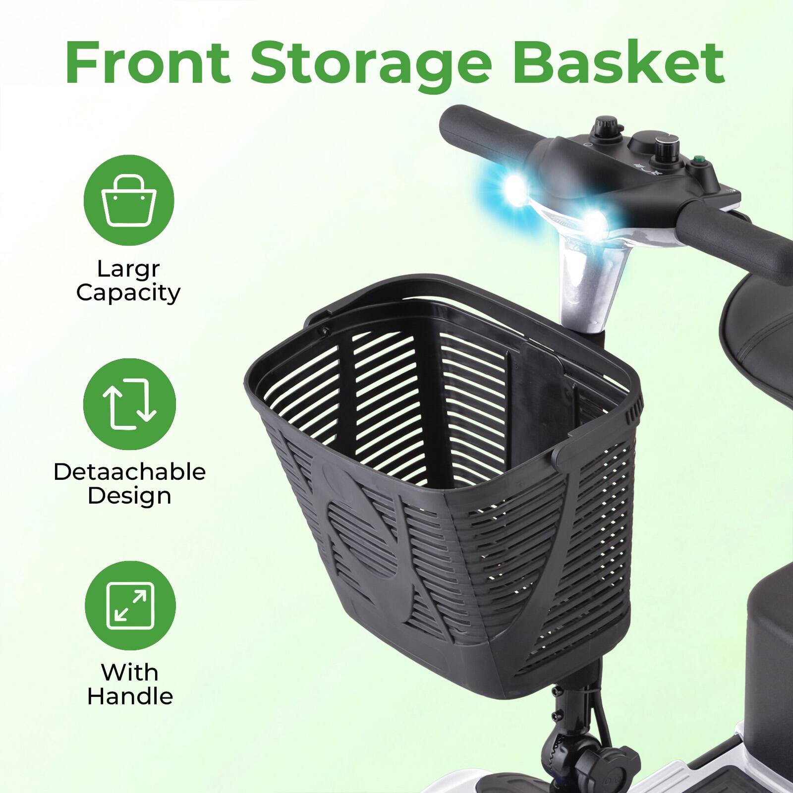 Front Storage Basket  
Larger Capacity  
Detachable Design  
With Handle
