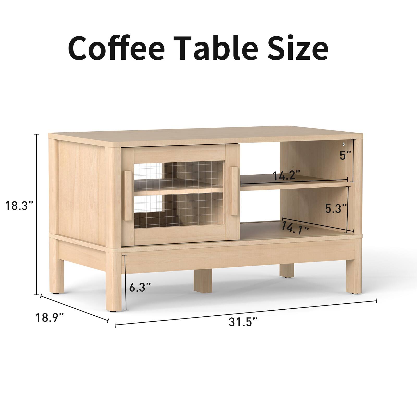 Coffee Table Size  
14.2" x 5" x 18.3" x 5.3" x 14.1" x 6.3" x 18.9" x 31.5"