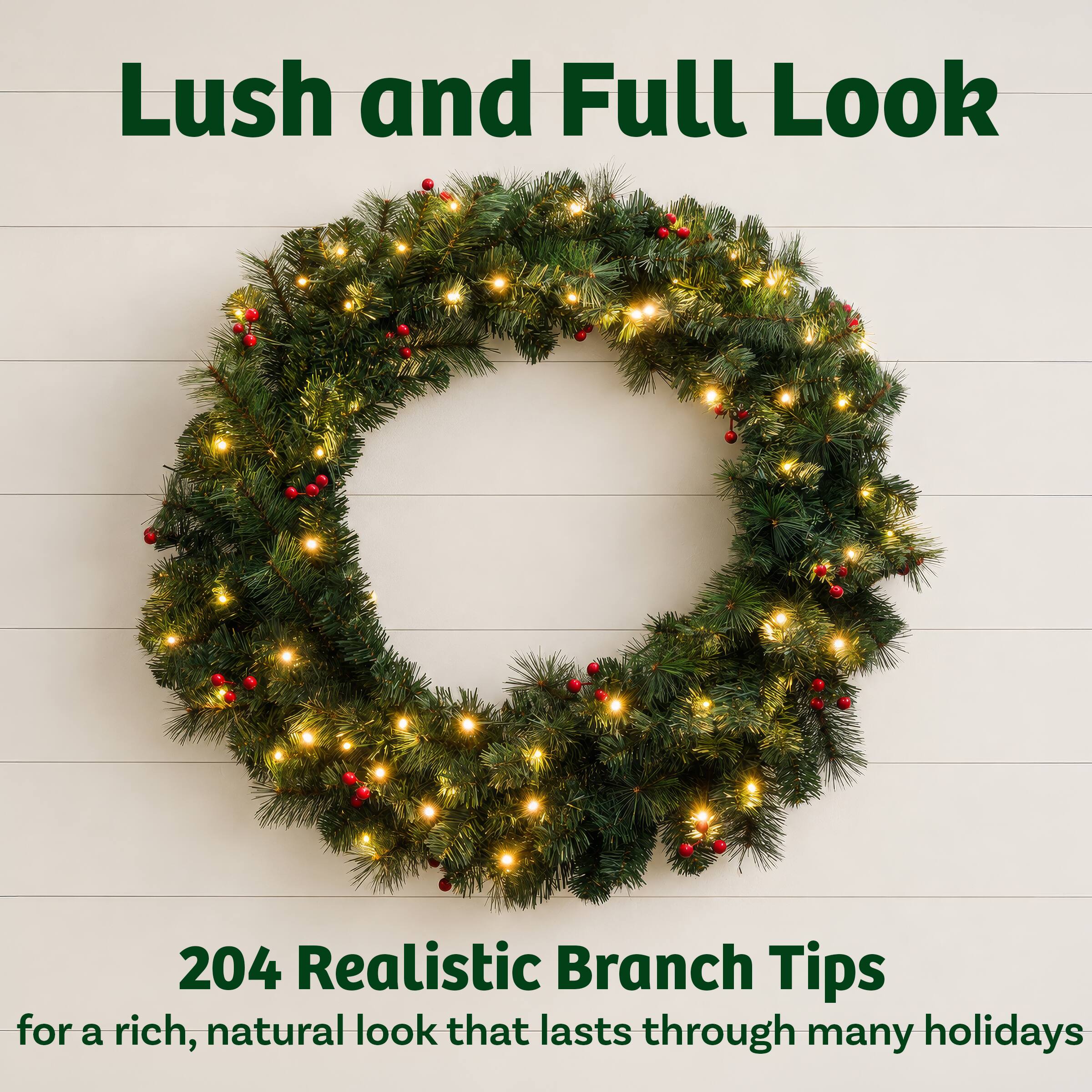 Lush and Full Look

204 Realistic Branch Tips for a rich, natural look that lasts through many holidays