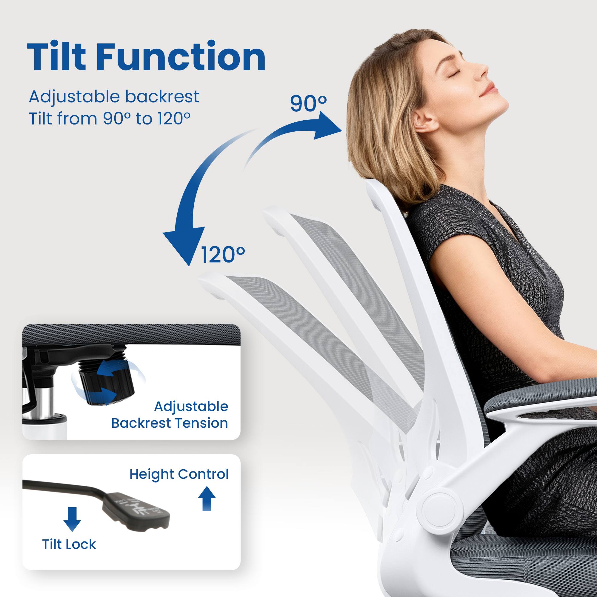 Tilt Function  
Adjustable backrest  
Tilt from 90° to 120°  

Adjustable Backrest Tension  
Height Control  
Tilt Lock