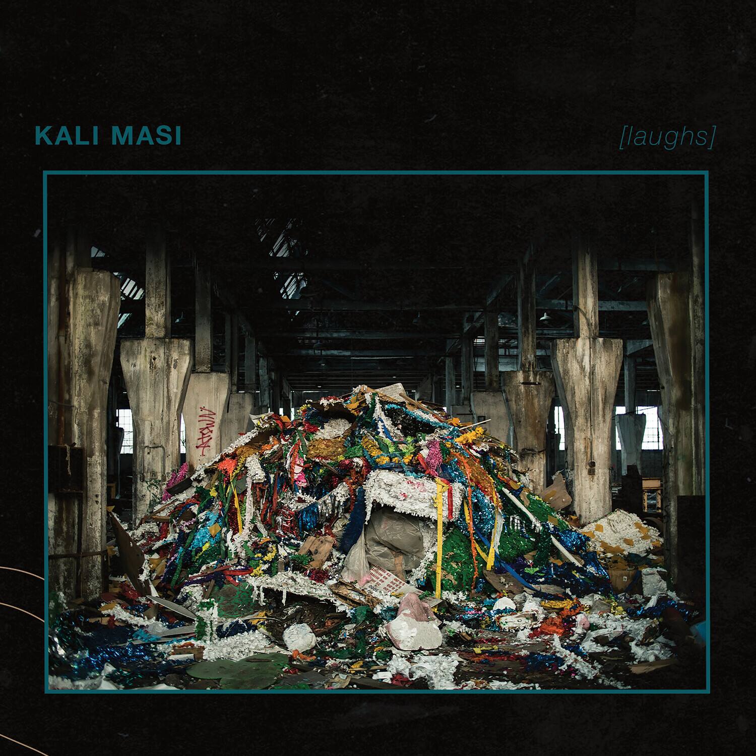 KALI MASI [laughs]